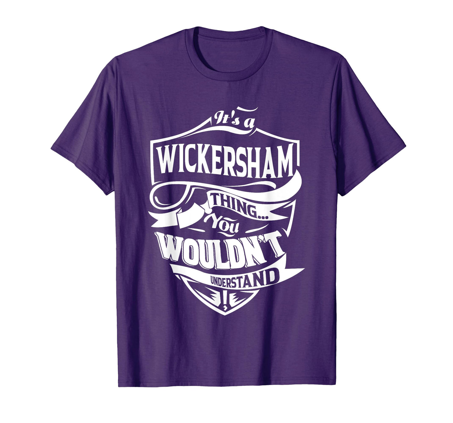 It's a WICKERSHAM Thing You Wouldn't Understand Gifts T-Shirt