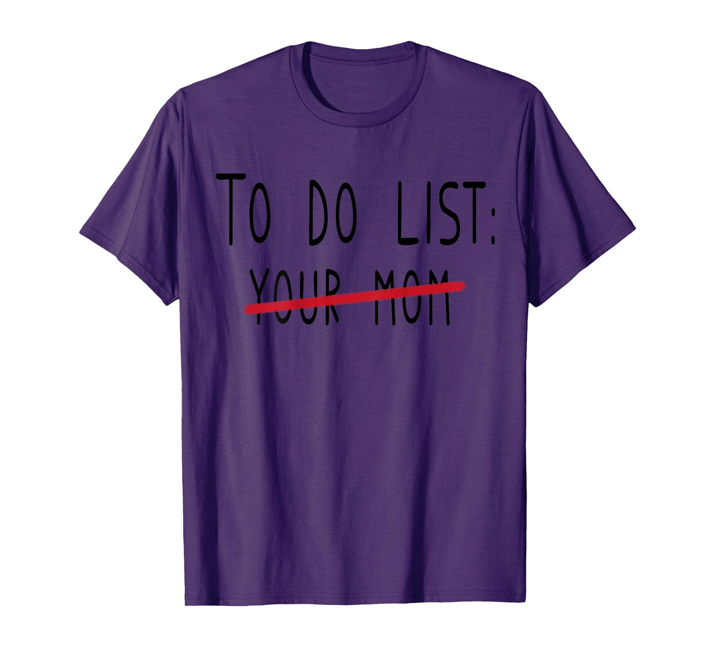 (ON BACK) To Do List Your Mom Funny Meme Jokes T-Shirt