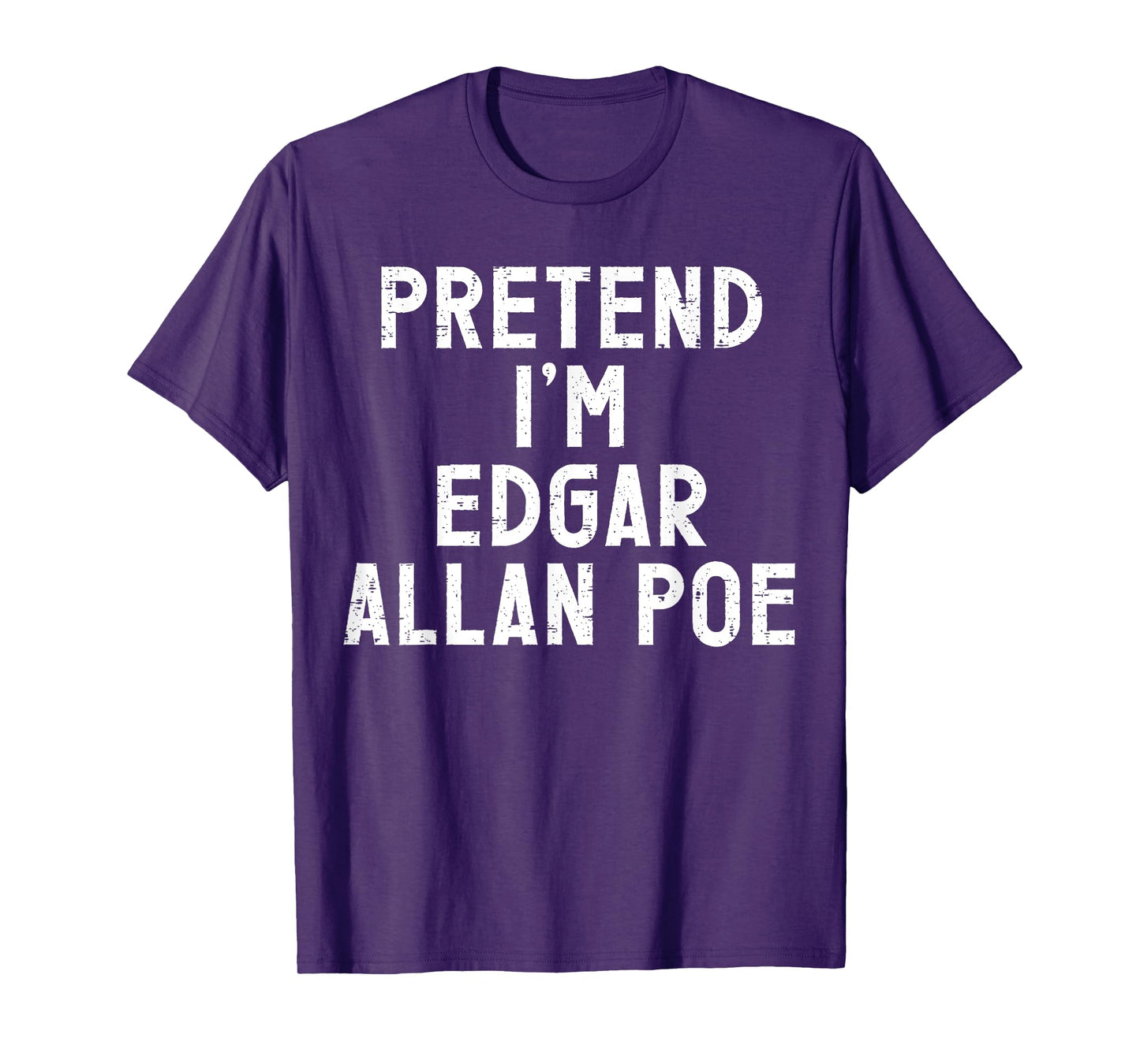 Pretend I'm Edgar Allan Poe Halloween Costume T-Shirt