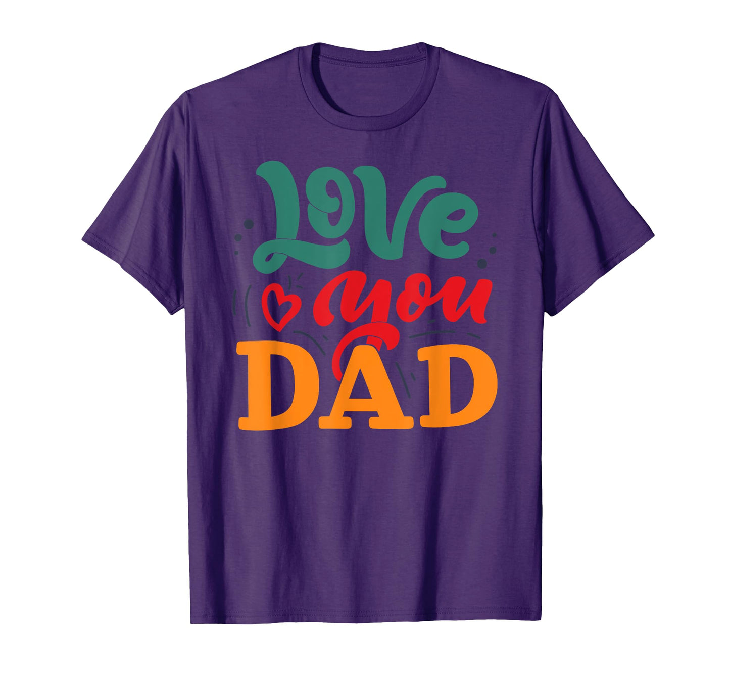 Love You Dad Happy Father's Day Funny Family T-Shirt
