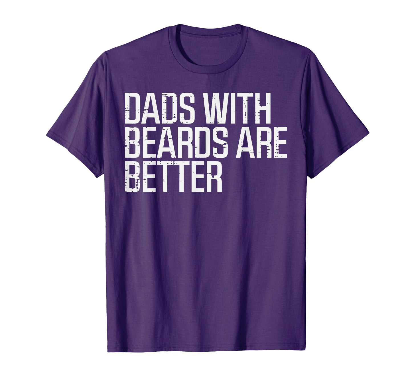 Fathers Day Dads With Beards Are Better Funny Daddy Papa T-Shirt