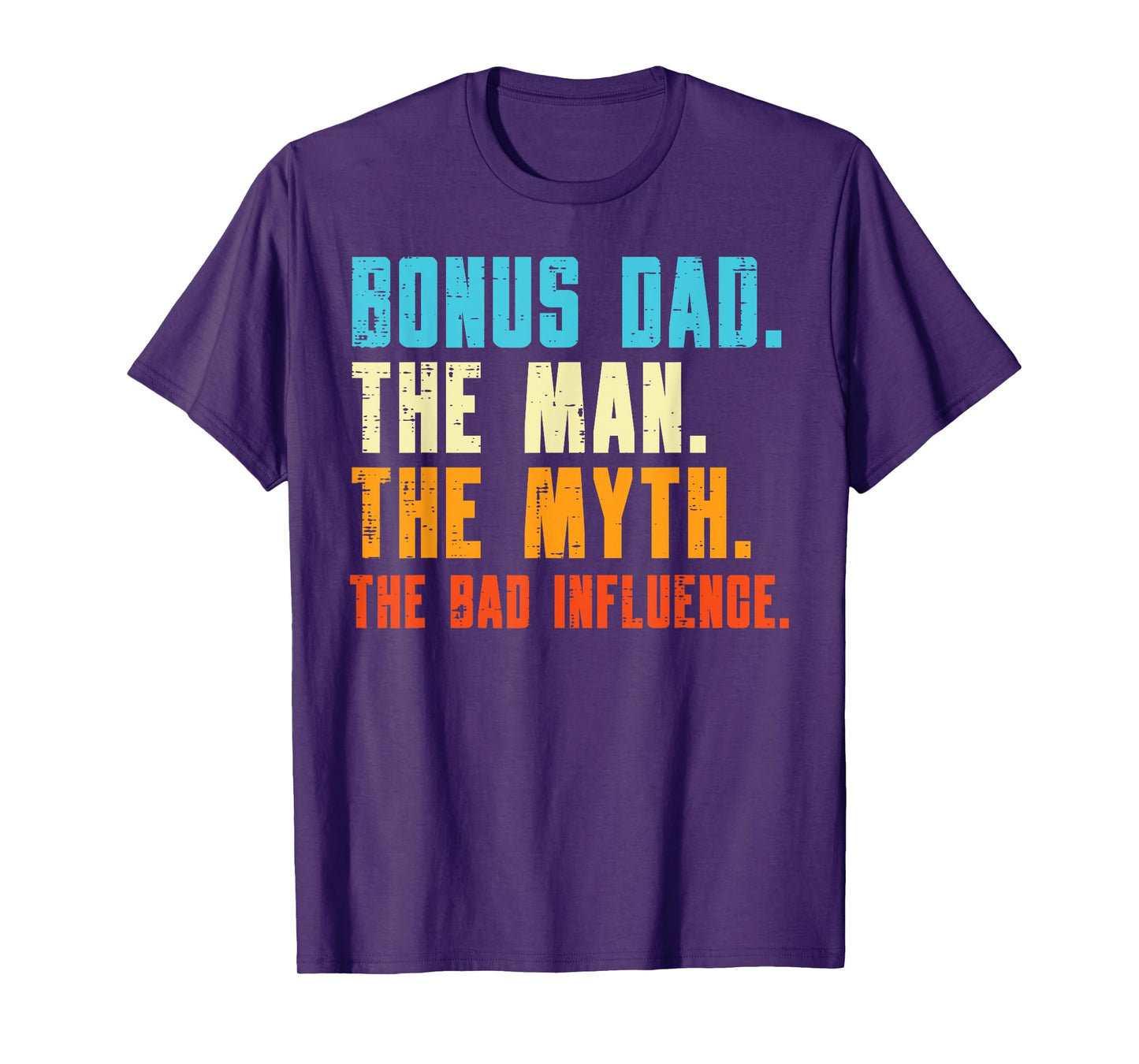 Bonus Dad Man Myth Bad Influence Funny Fathers Day Stepdad T-Shirt
