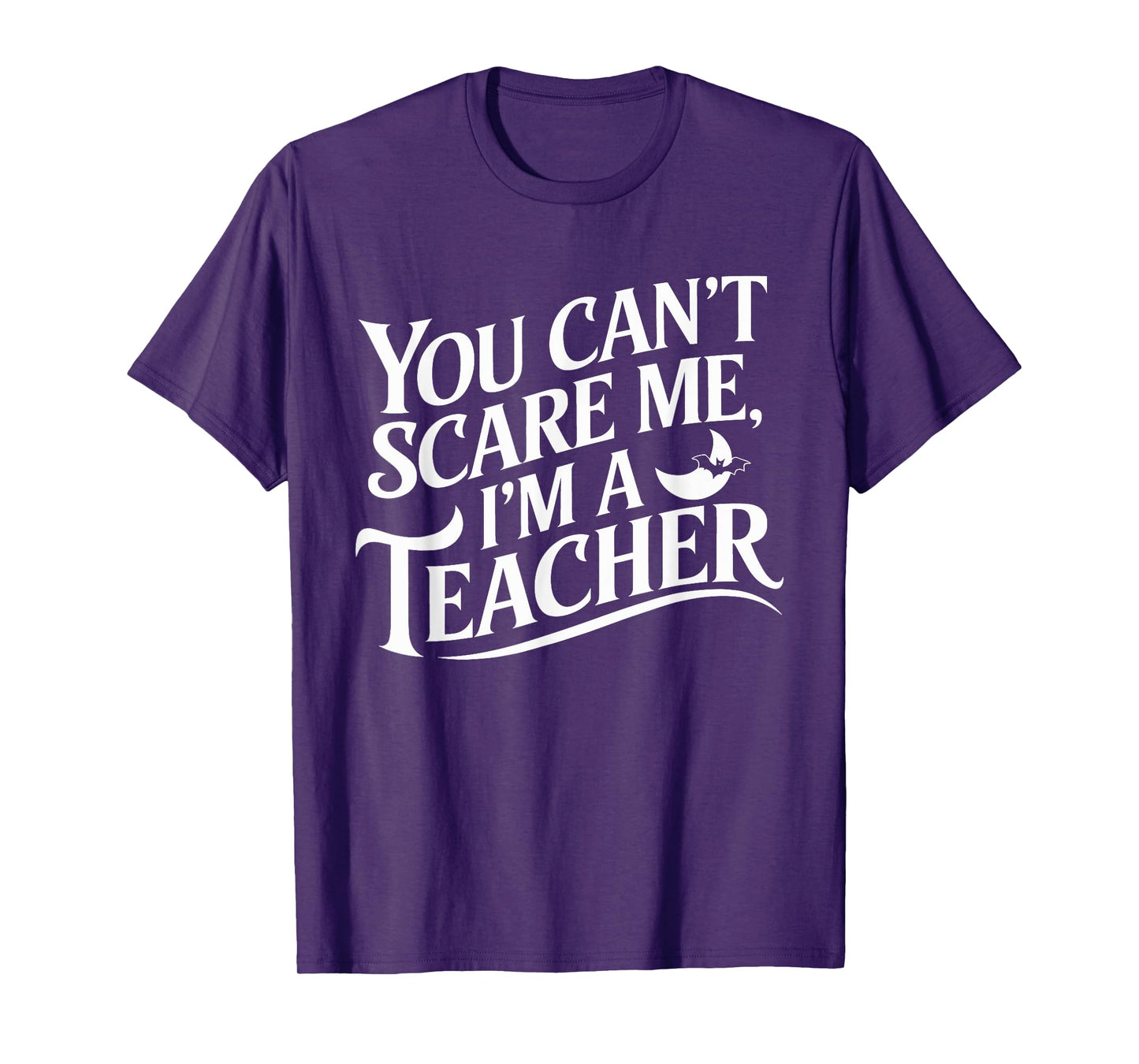 You Can't Scare Me I'm A Teacher Halloween Teacher T-Shirt