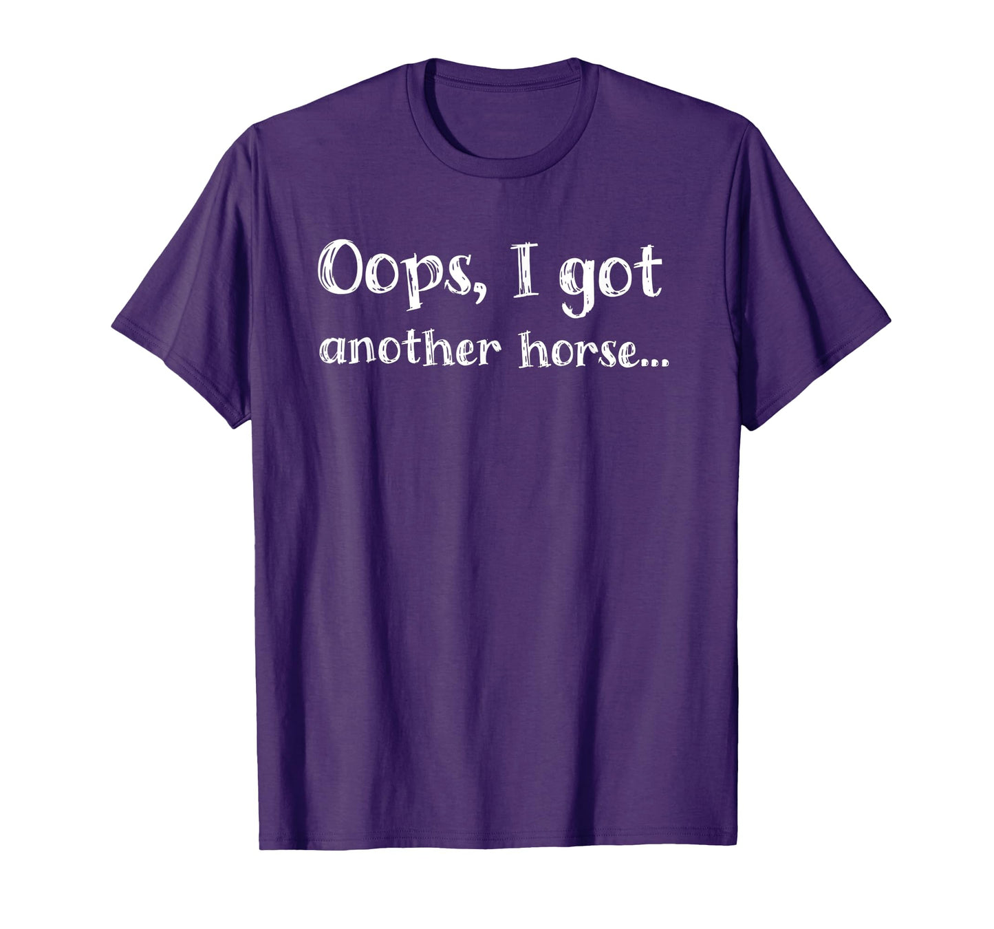 Oops I Got Another Horse T-Shirt