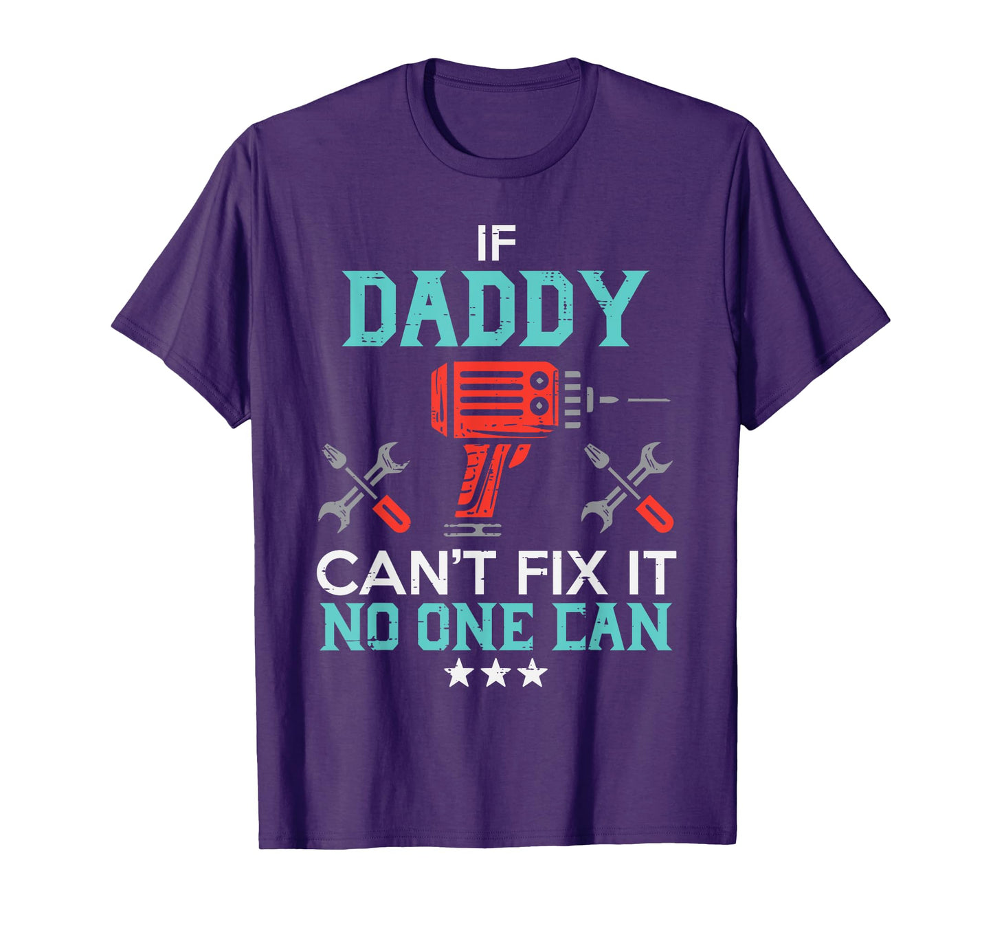 If Daddy Cant Fix No One Can Funny Fathers Day Dad Papa Men T-Shirt