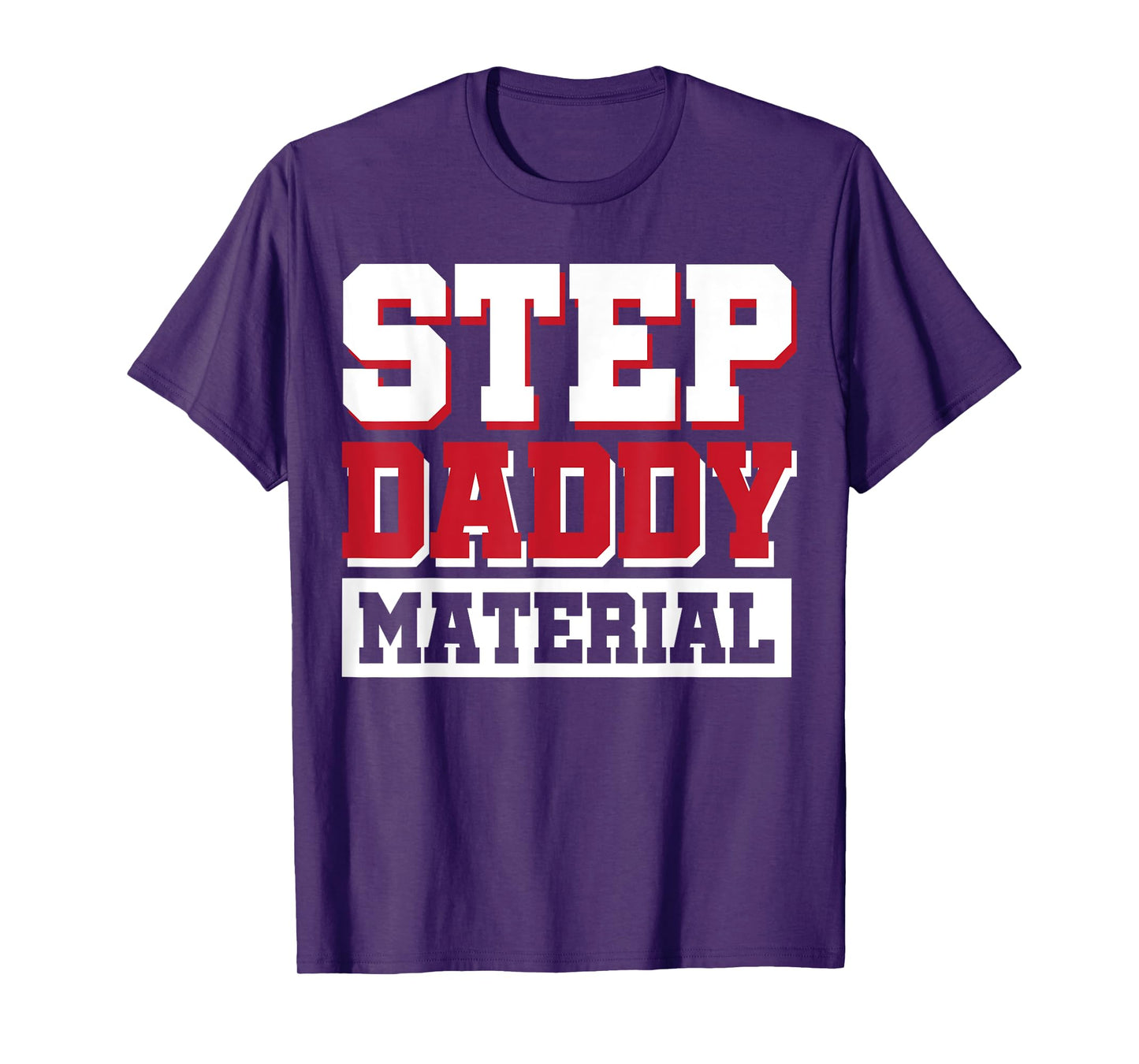 Step Daddy Material T-Shirt