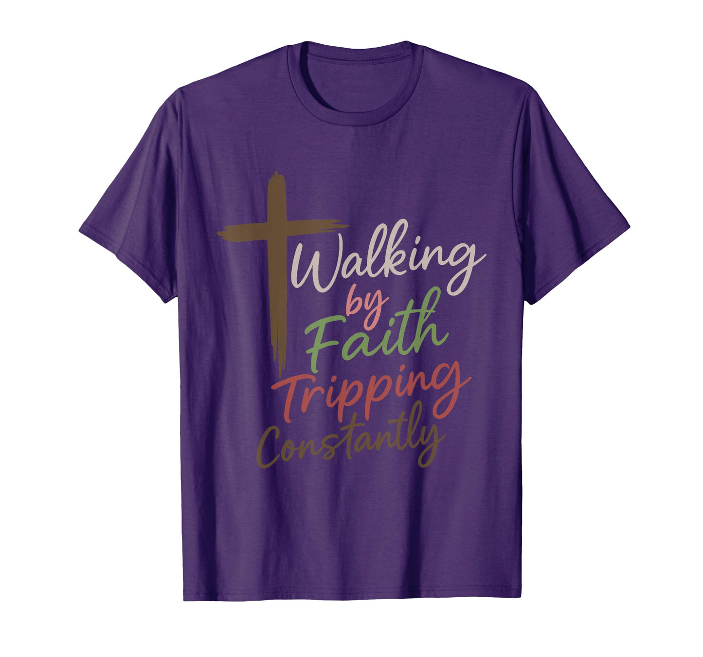 Christian Walking By Faith Tripping Constantly Bible Quotes T-Shirt