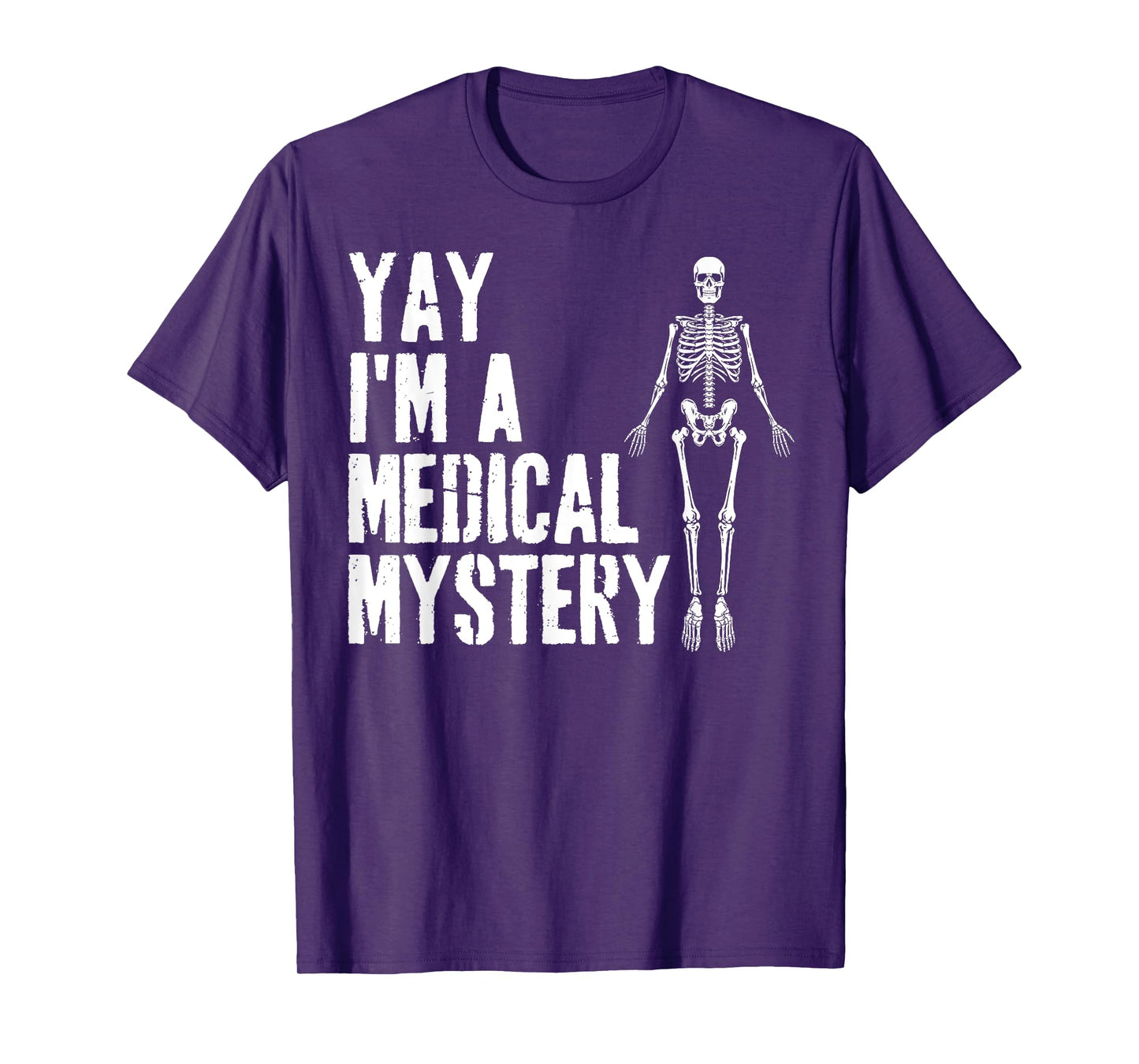 Yay I'm A Medical Mystery Funny Chronic Pain Adults Humor T-Shirt