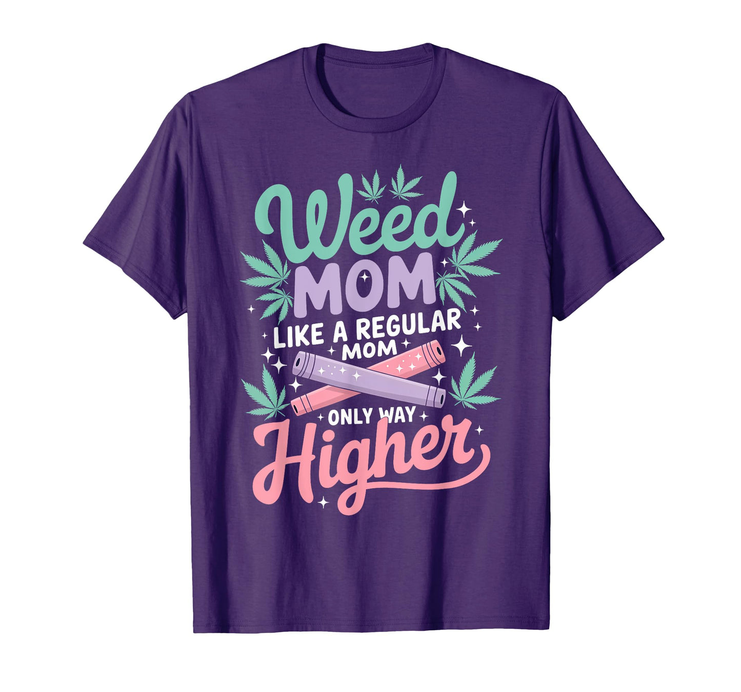 Weed Mom Like a Regular Mom Only Higher Cannabis Leaf 420 T-Shirt