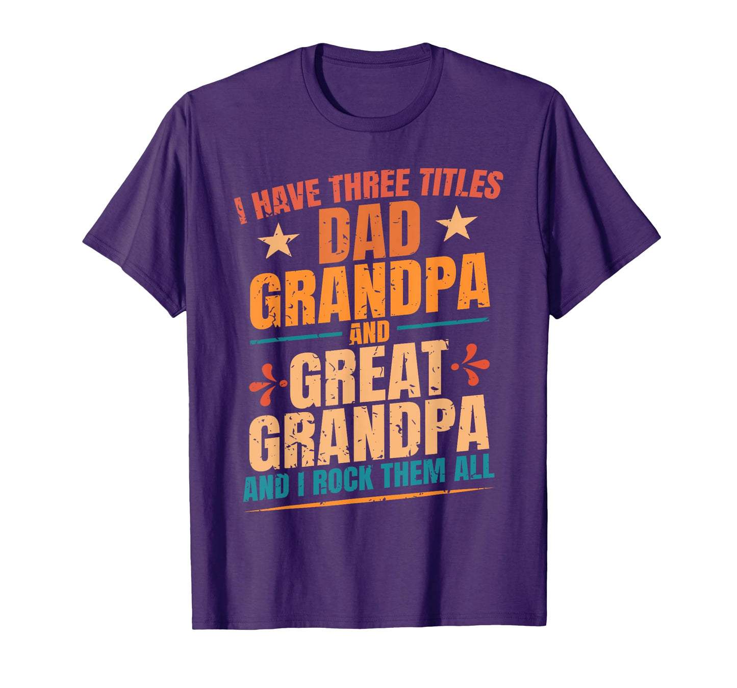 I Have Three Titles Dad Grandpa Great Grandpa Father's Day T-Shirt