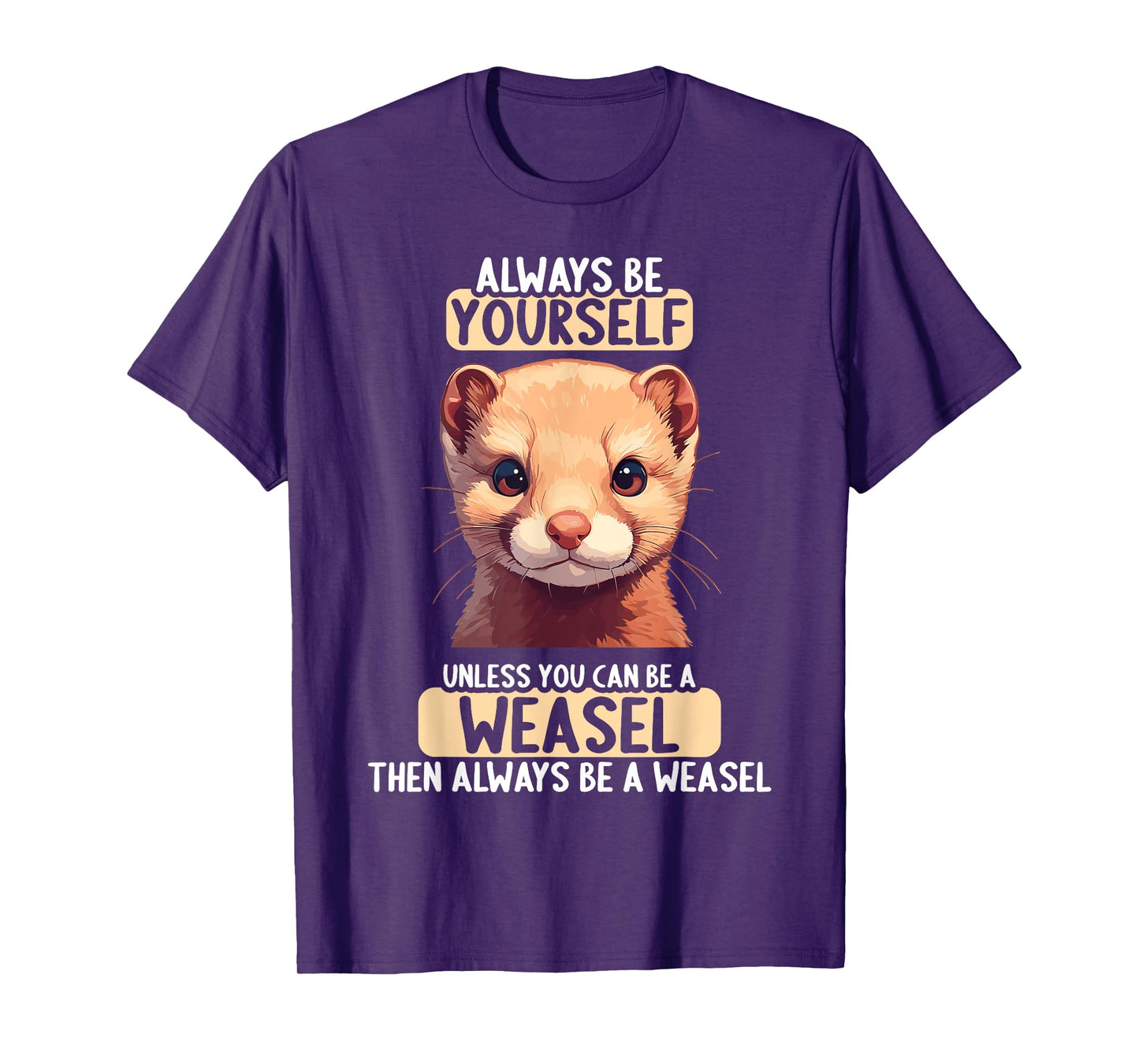 Weasels Weasel T-Shirt