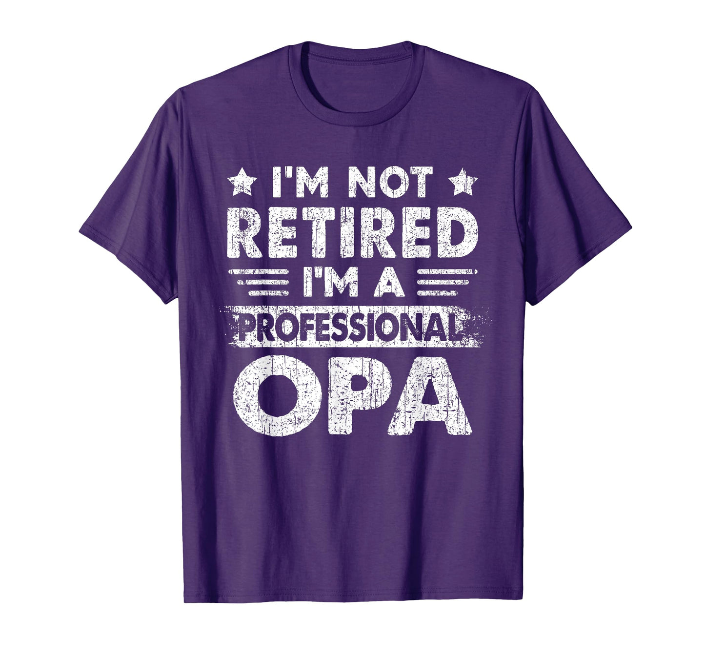 I'm Not Retired A Professional Opa Fathers Day Gift T-Shirt