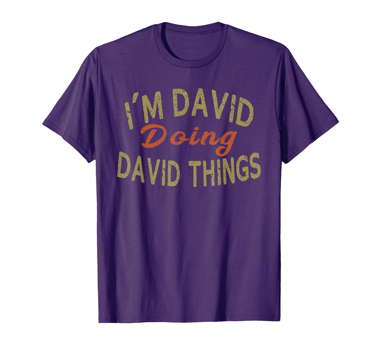 I'M DAVID DOING DAVID THINGS Funny Saying Gift T-Shirt Tee T-Shirt