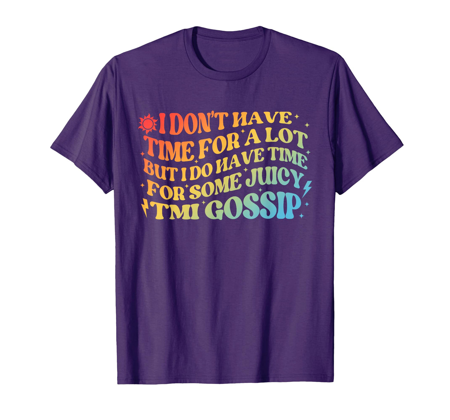 IDon't Have Time For A Lot But I Do Have Time For Some Juicy T-Shirt