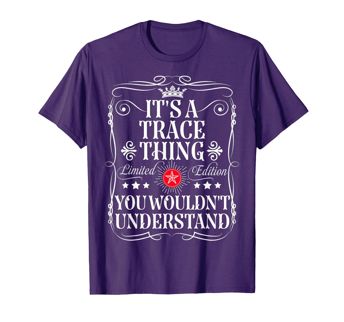 Trace Name Its A Trace Thing You Wouldn't Understand T-Shirt