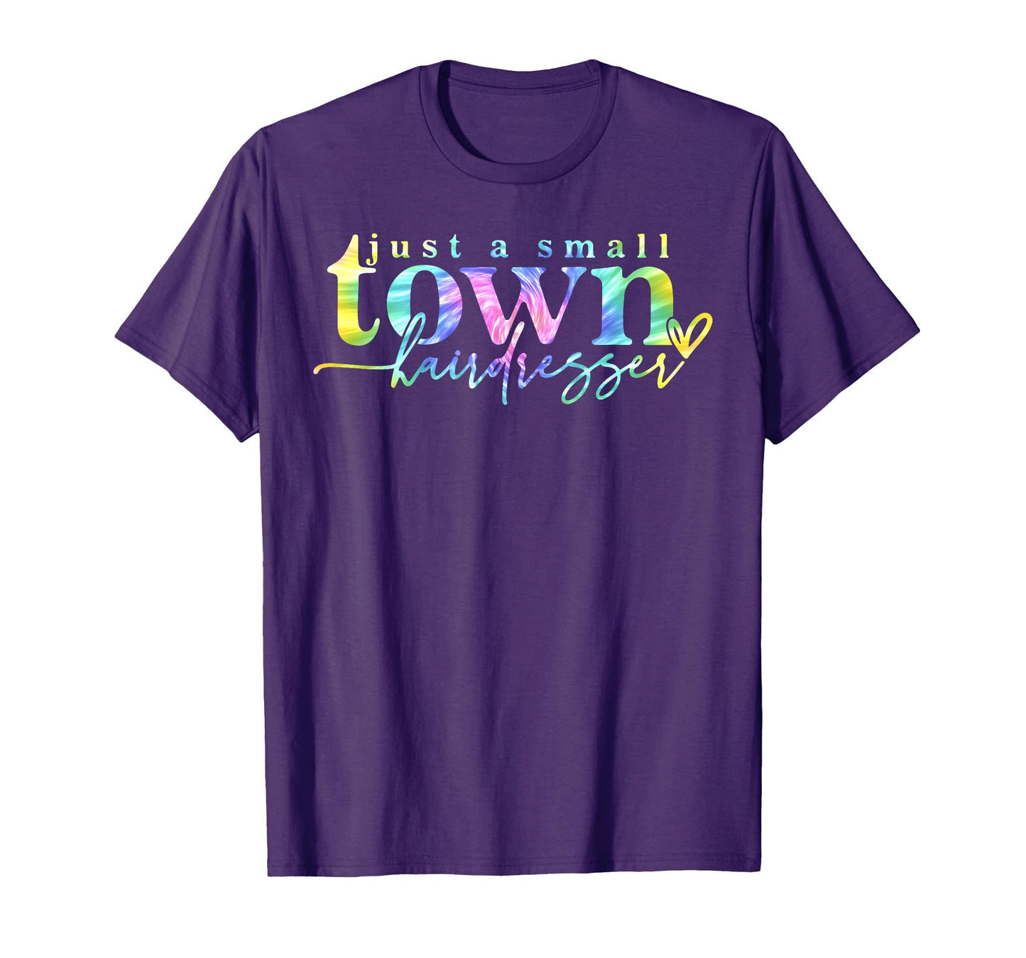 Tie Dye Just a small town hairdresser Funny Hair Stylist T-Shirt
