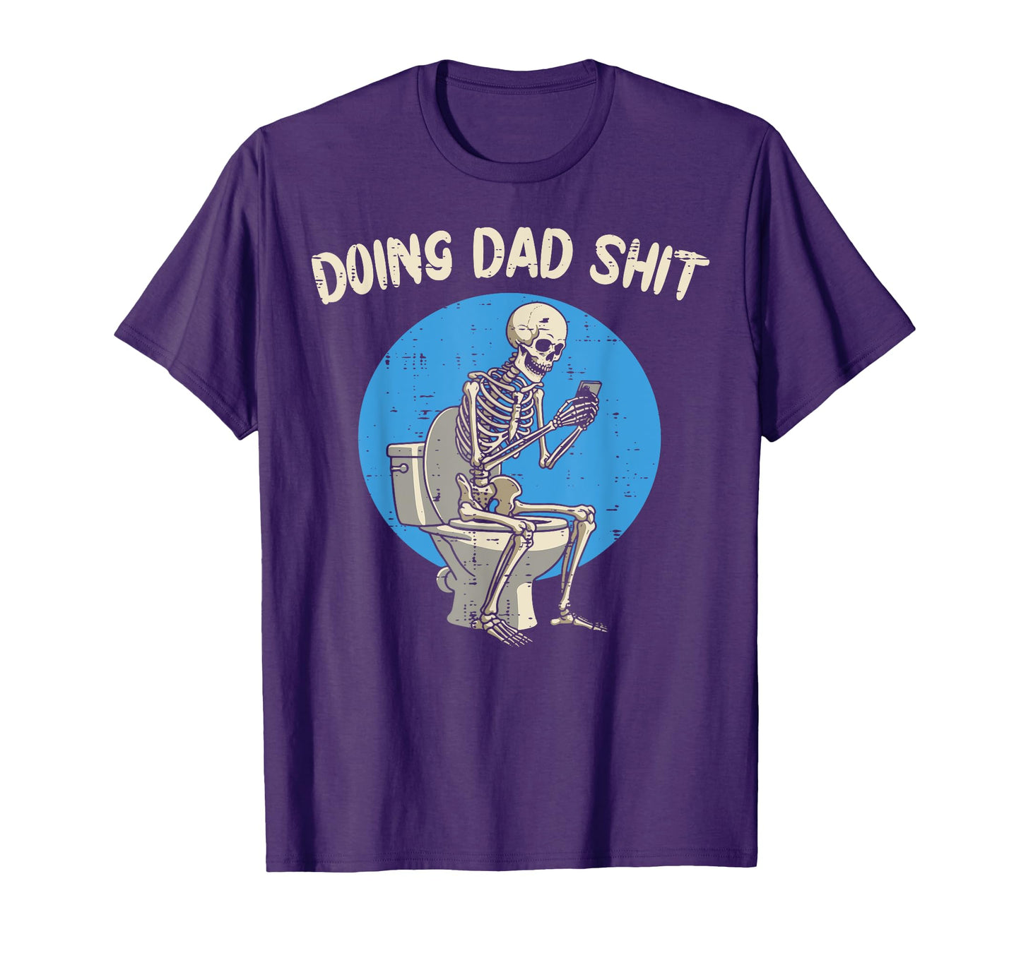 Fathers Day Skeleton Toilet Funny Doing Dad Shit Daddy Joke T-Shirt