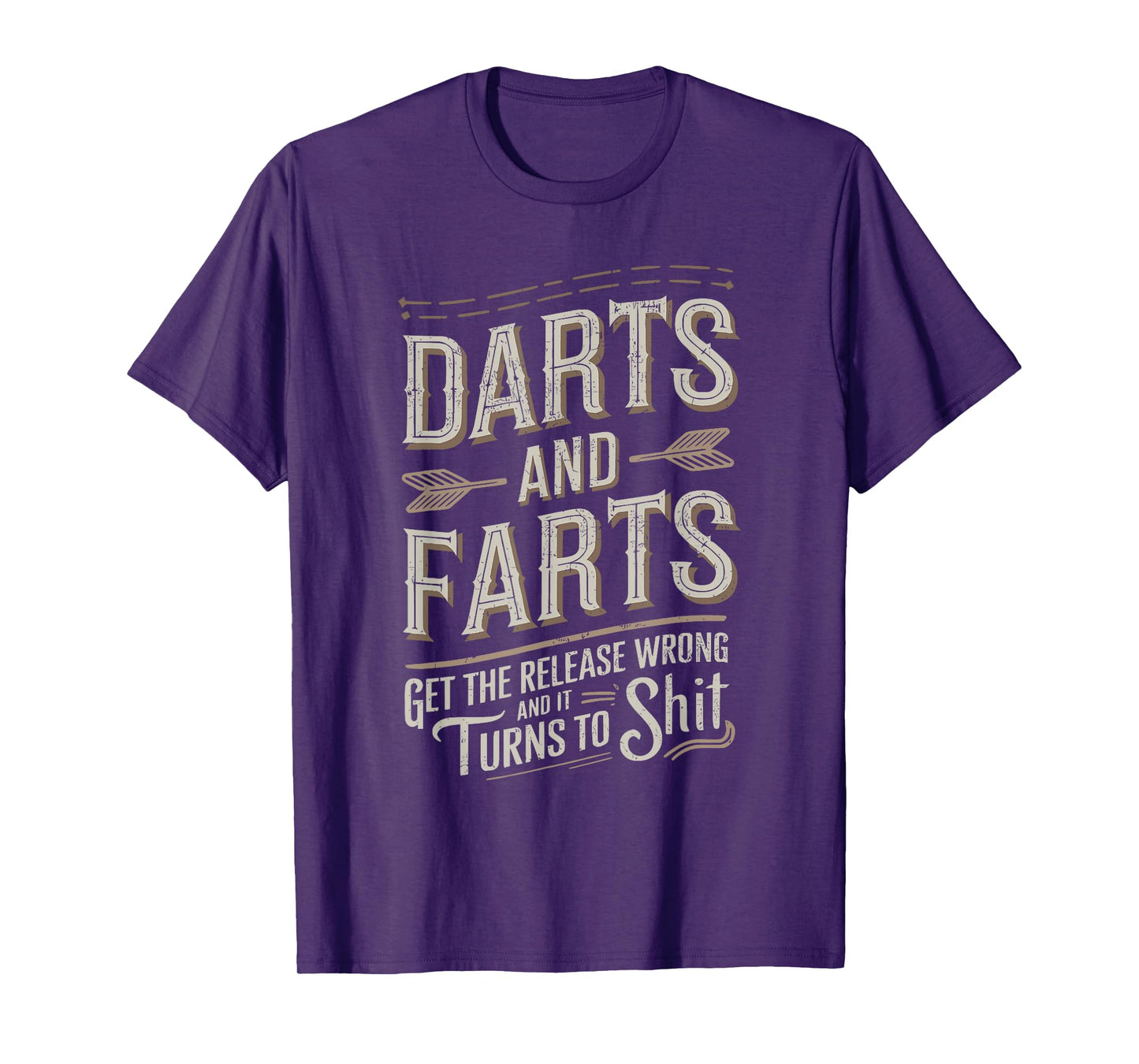 Darts And Farts Get The Release Wrong And It Turns To Shit T-Shirt