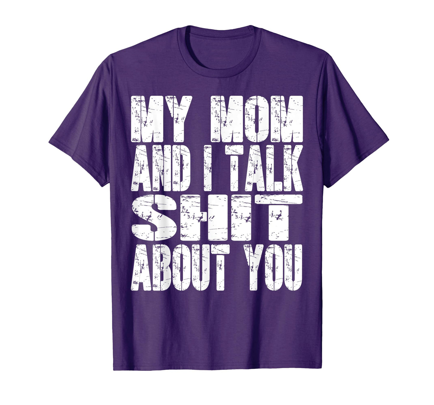 My Mom And I Talk Sh t About You Dad Mom Father Mother Funny T-Shirt