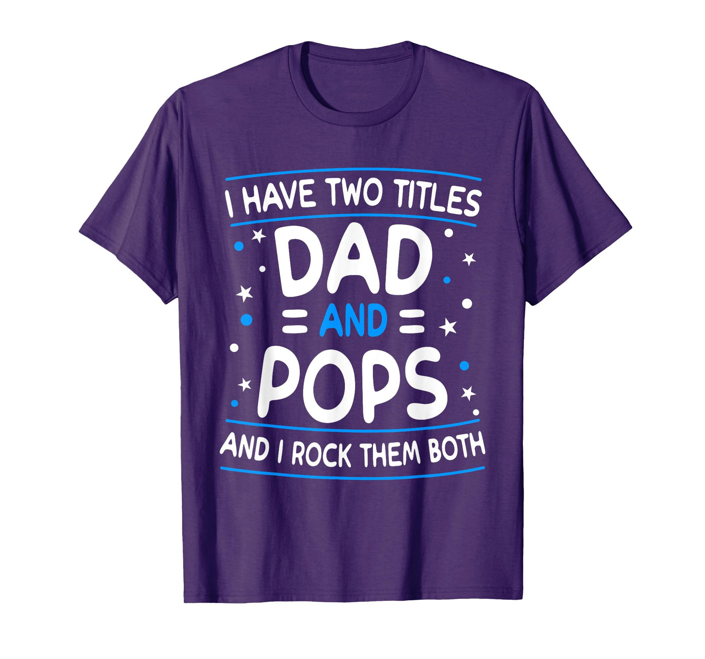 I Have Two Titles Dad And Pops Funny Grandpa Father's Day T-Shirt