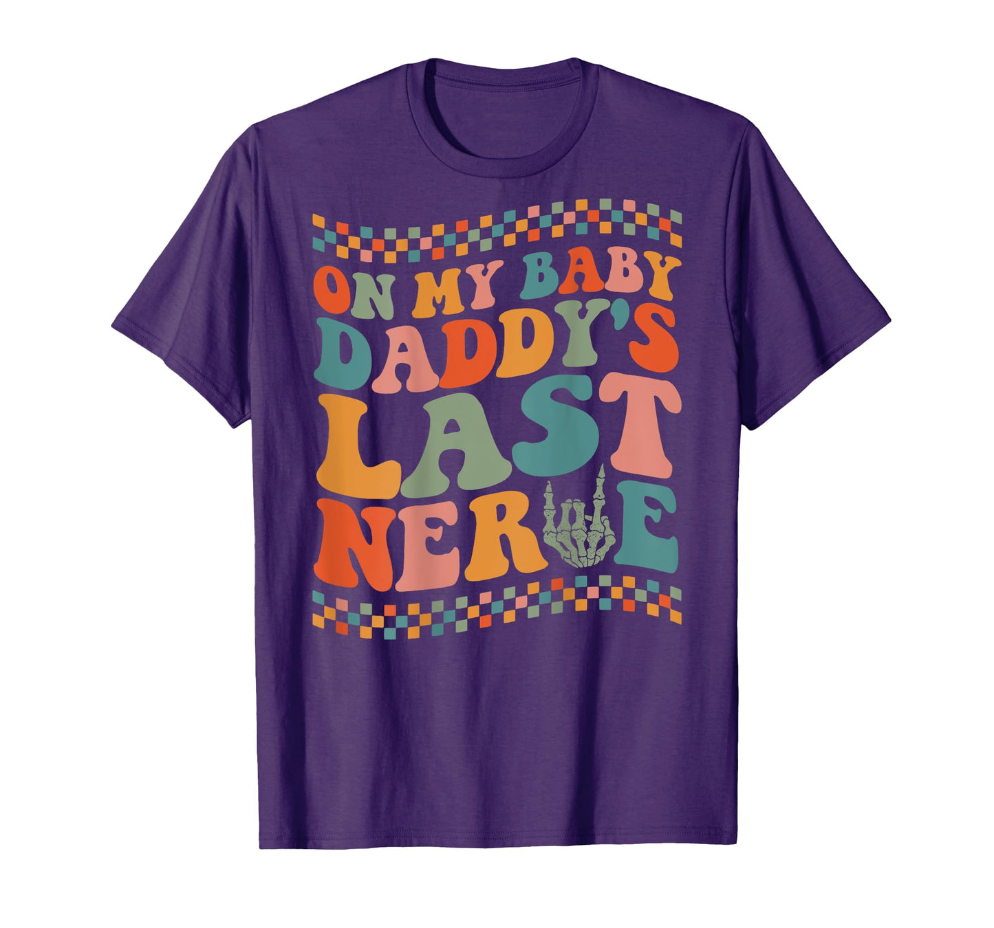 On My Baby Daddy's Last Nerve On Back T-Shirt