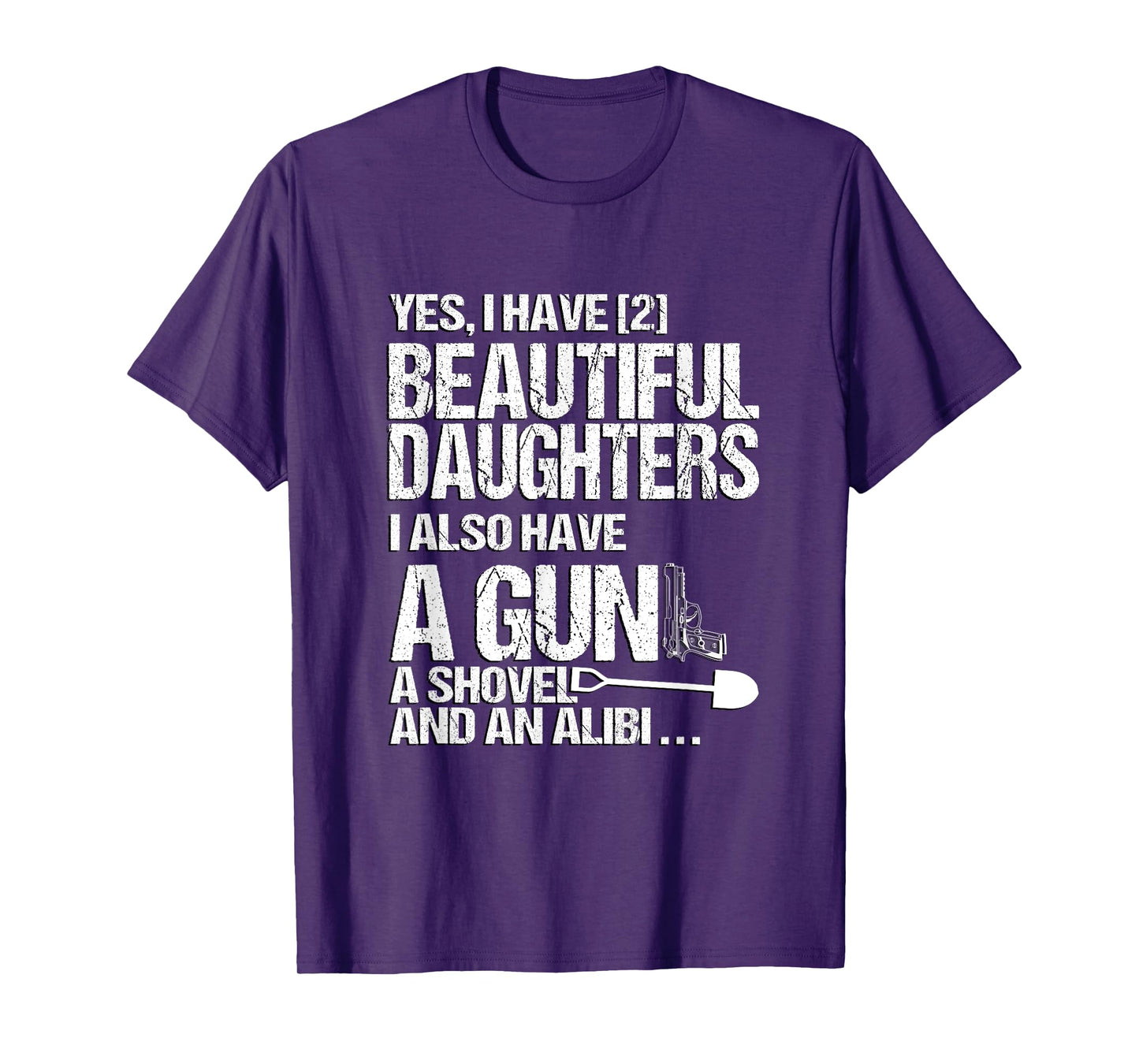 Yes I Have 2 Beautiful Daughters Father Dad Sarcastic Jokes T-Shirt