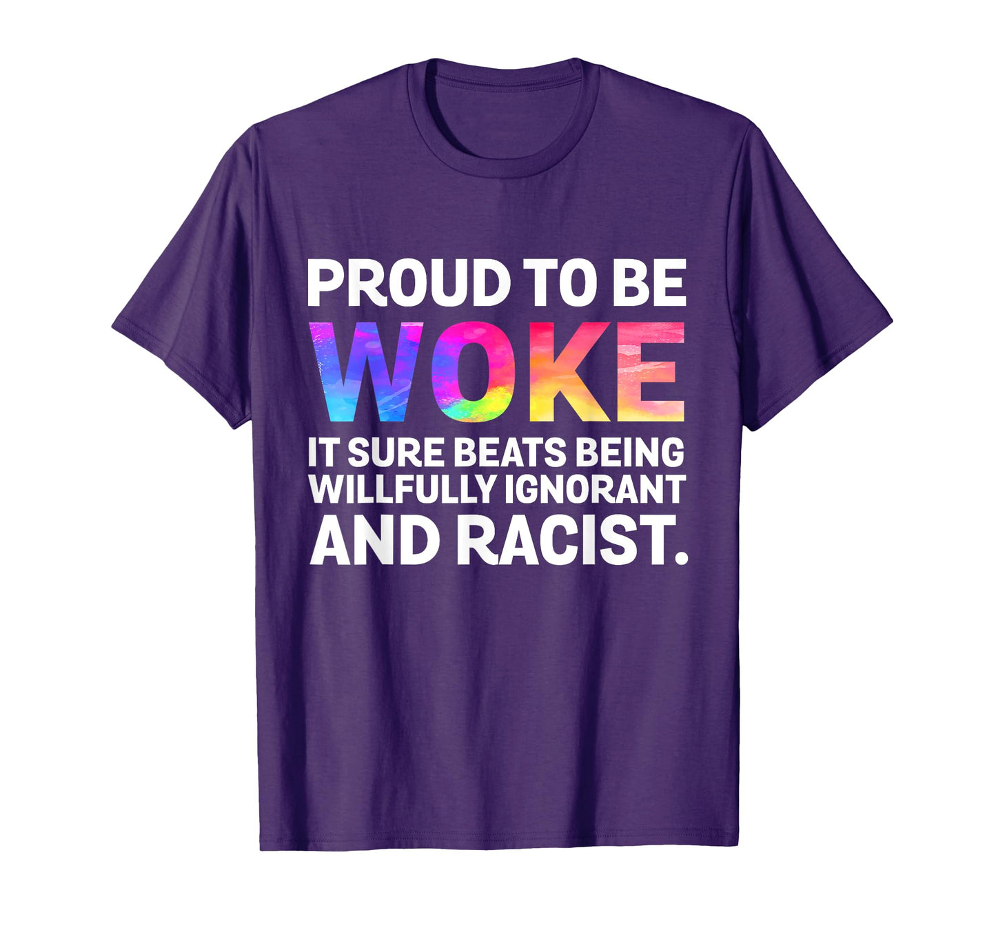 Proud To Be Woke It Sure Beats Being Willfully Ignorant T-Shirt