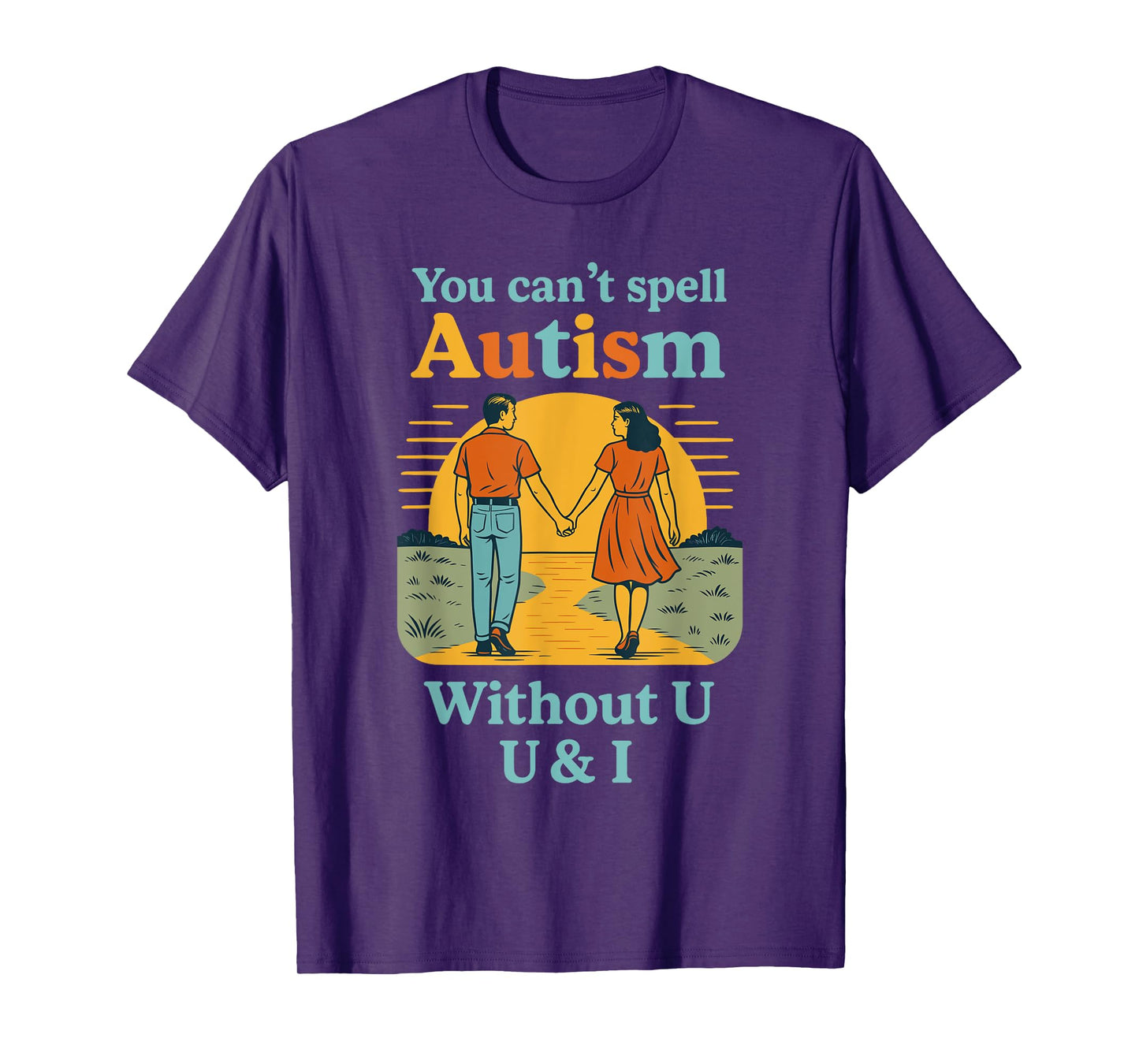 You Can't Spell Autism Without U & I T-Shirt