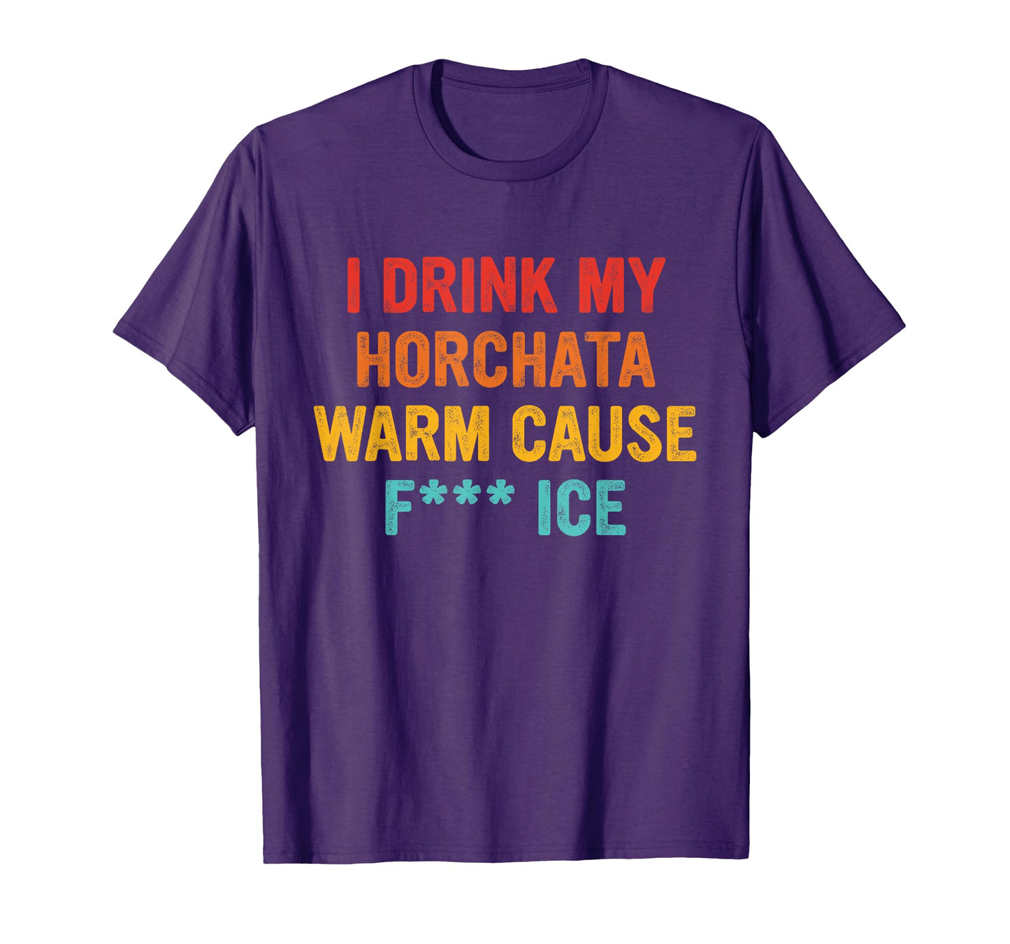 I Drink My Horchata Warm Cause Fk Ice Vintage Design T-Shirt