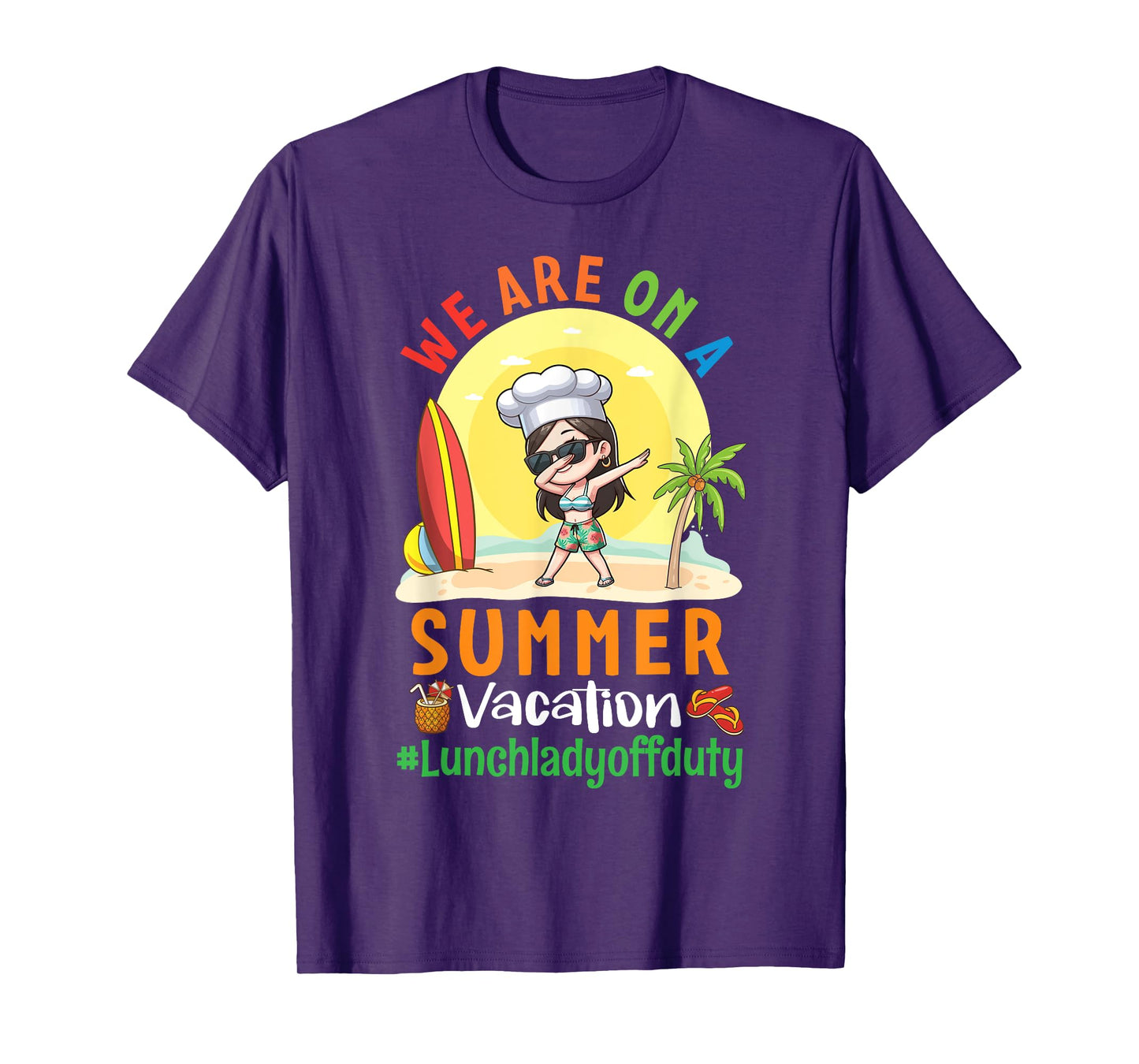 We Are On A Summer Vacation Lunch Lady Off Duty Beach Vibes T-Shirt