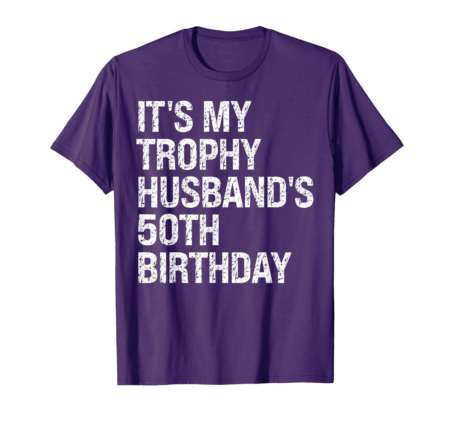 Bruh It's My Trophy Husband's 50th Birthday King OMG Funny T-Shirt