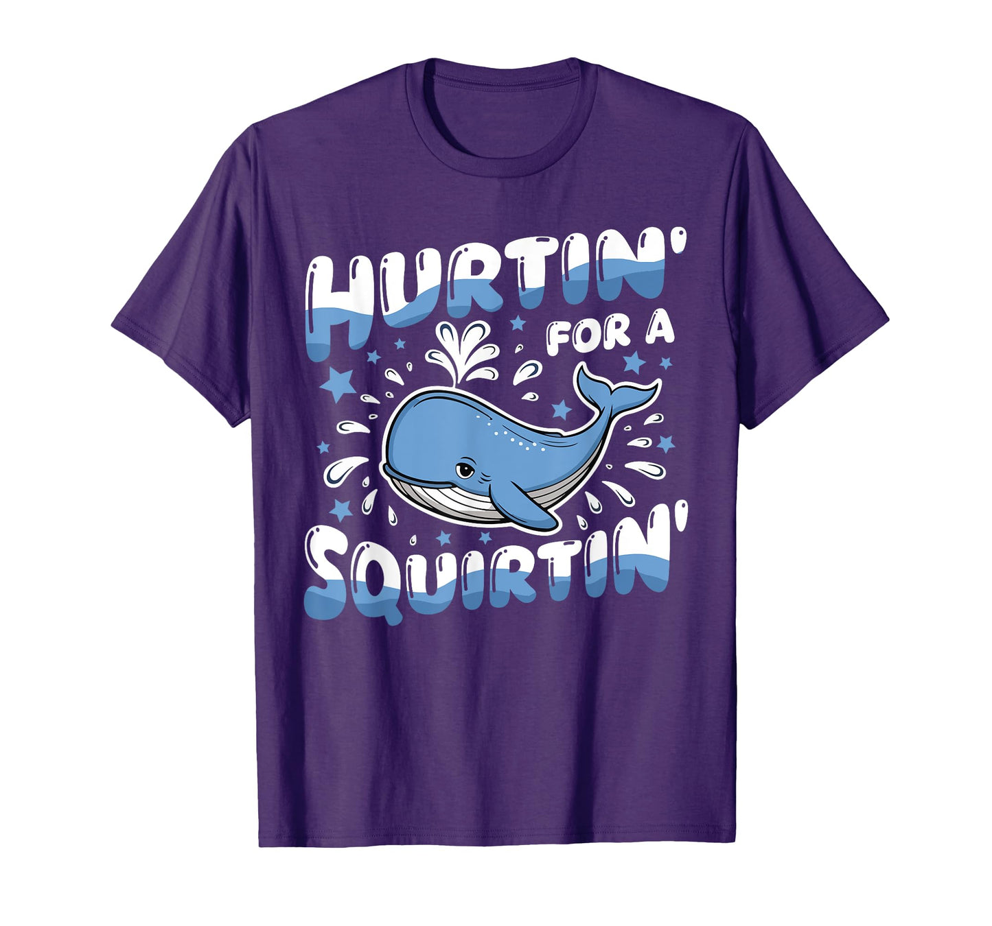Hurtin' For A Squirtin' Funny Whale Meme Adult Saying Humor T-Shirt