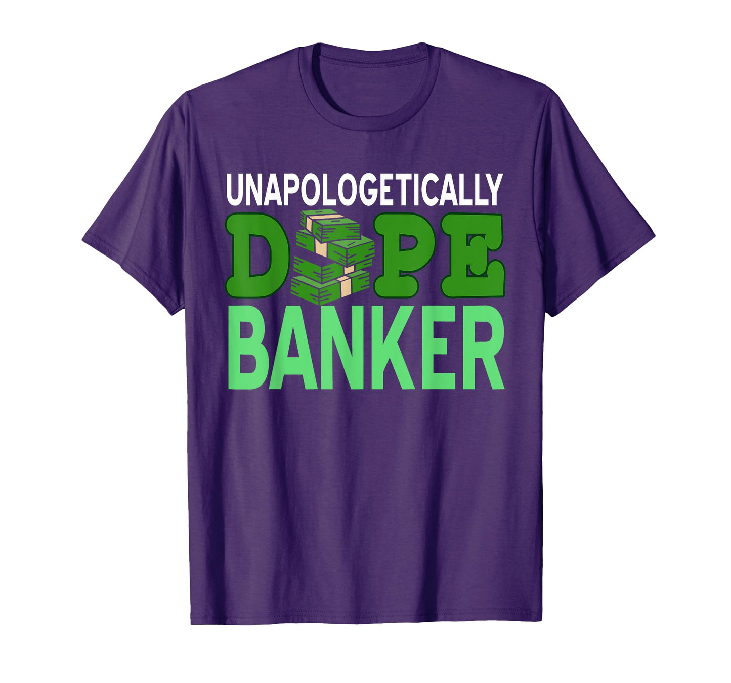 Unapologetically Dope Banker Financial Hustler Mindset T-Shirt