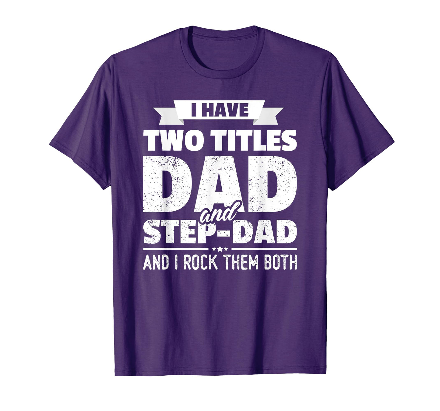 I Have Two Titles Dad And Step-Dad Shirt Gift Father's Day T-Shirt