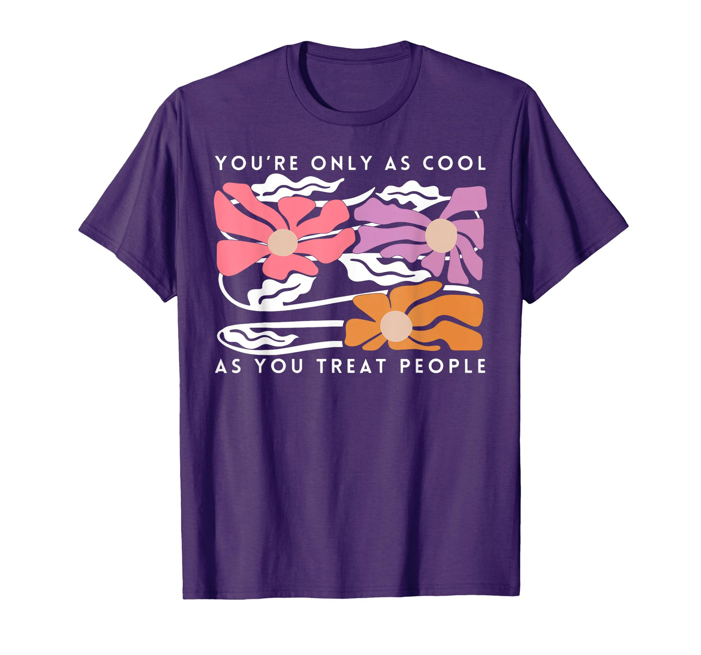 Boho Floral You're Only As Cool As You Treat People Positive T-Shirt