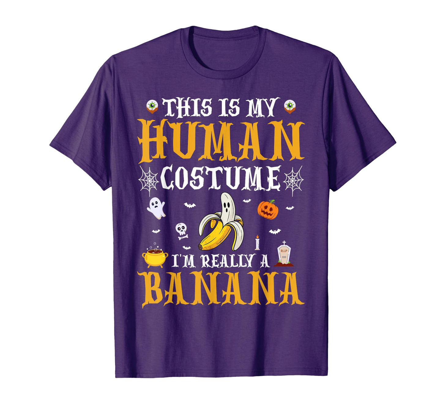 This Is My Human Costume I'm Really A Banana Ghost Halloween T-Shirt