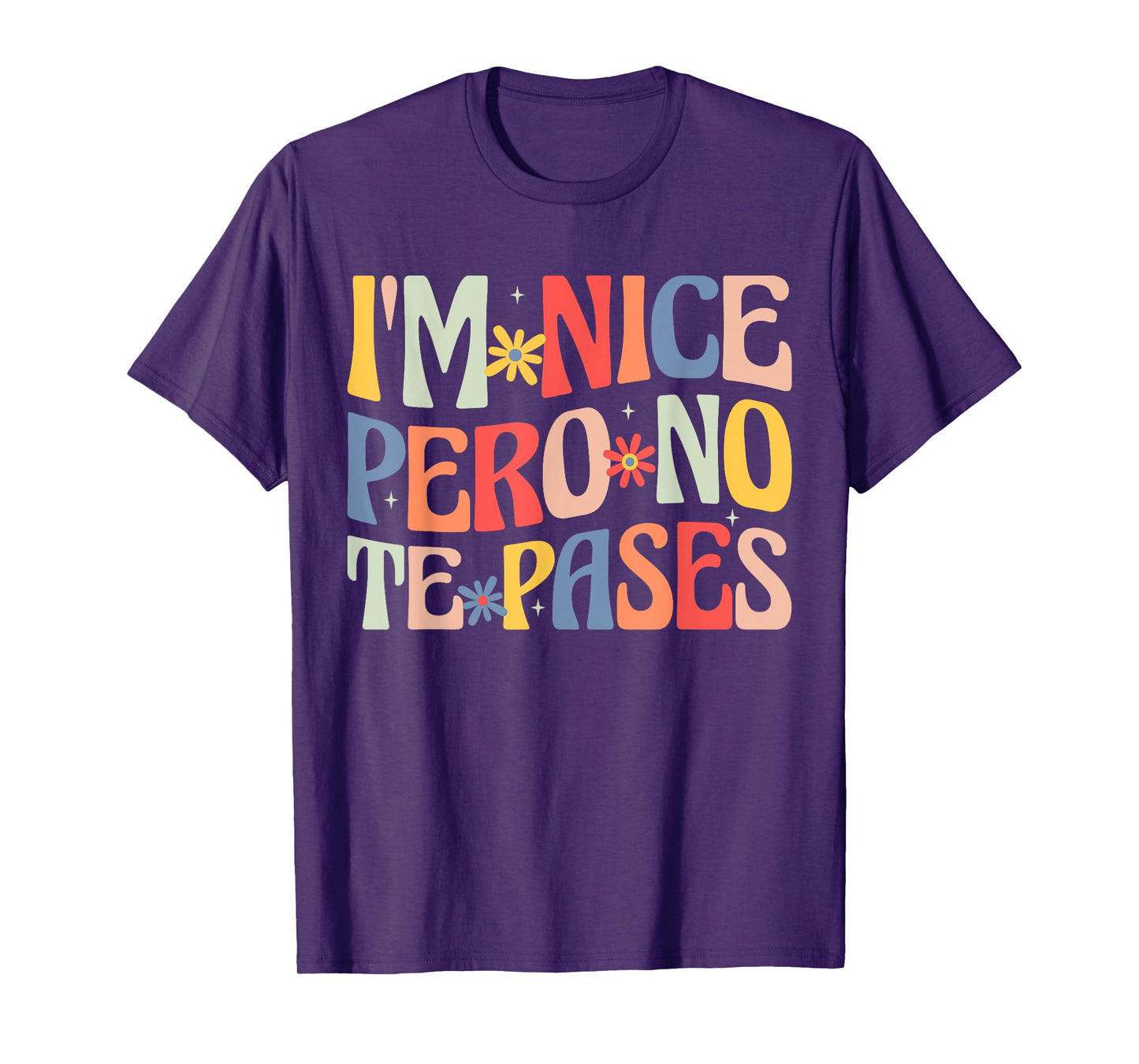 Groovy I'm Nice Pero No Te Pases Funny Saying Mexican Women T-Shirt