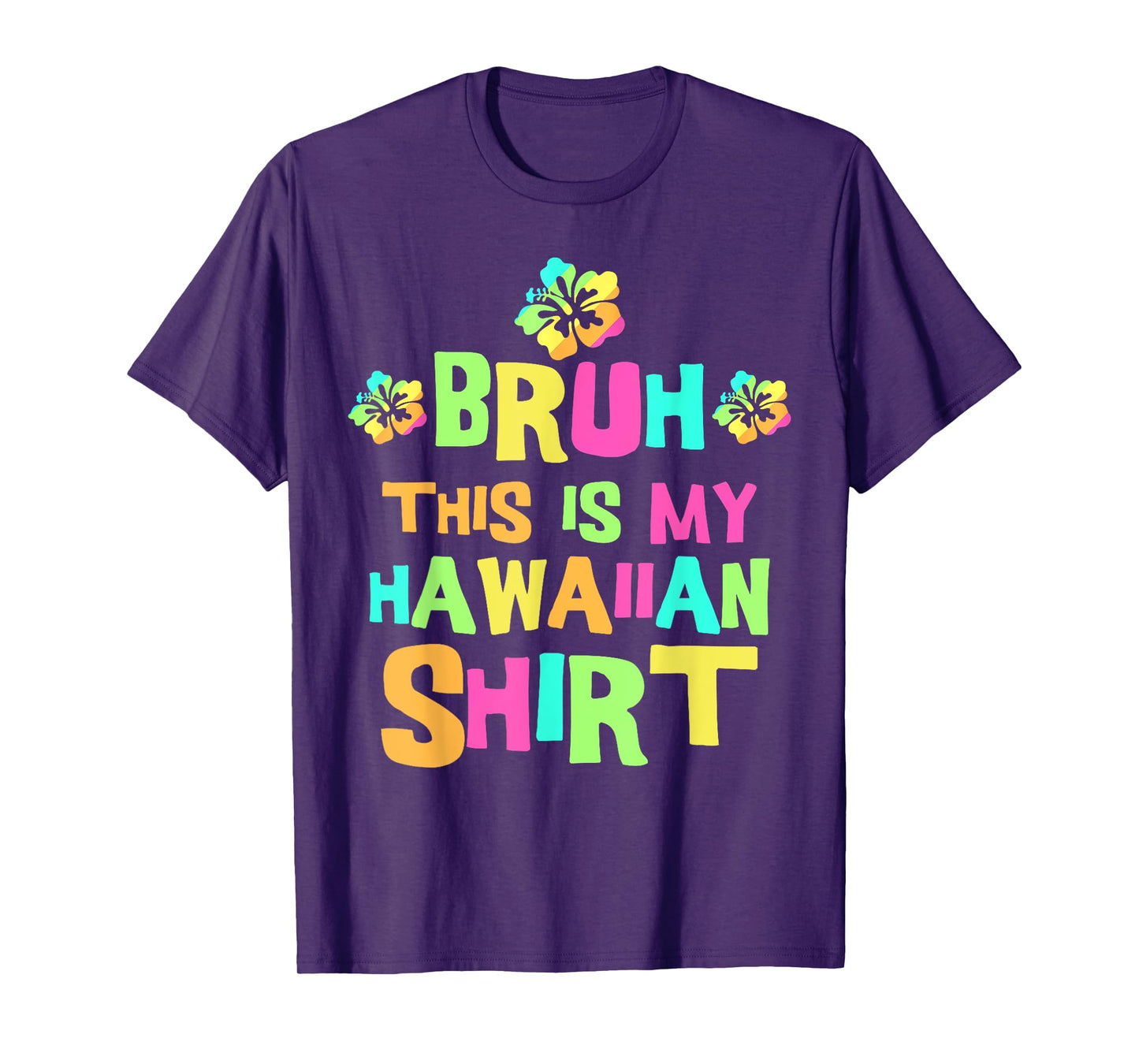 Bruh This Is My Hawaiian Shirt | Tropical Luau Costume Party T-Shirt