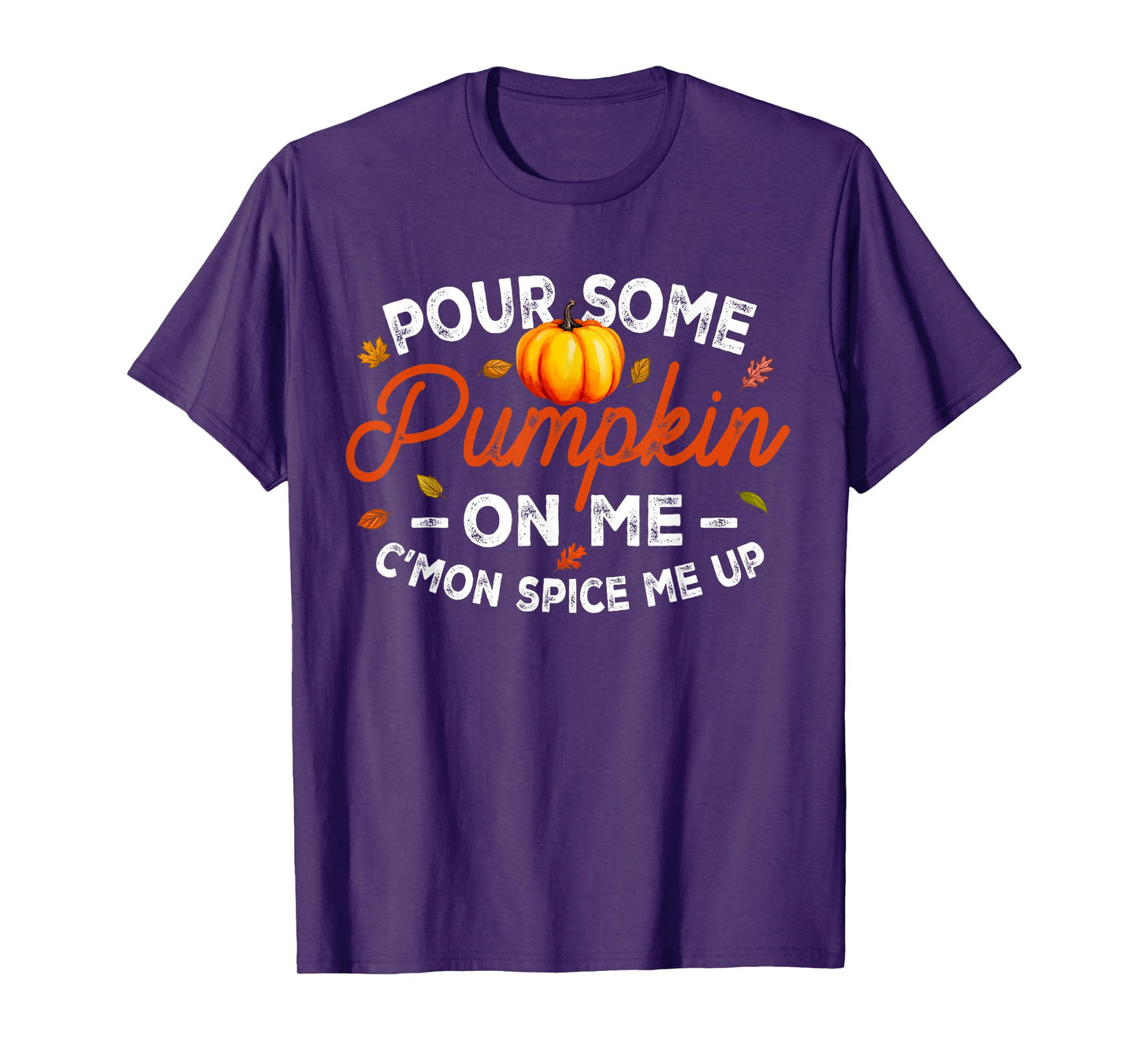 Pour Some Pumpkin On Me Autumn Thanksgiving Halloween Day T-Shirt