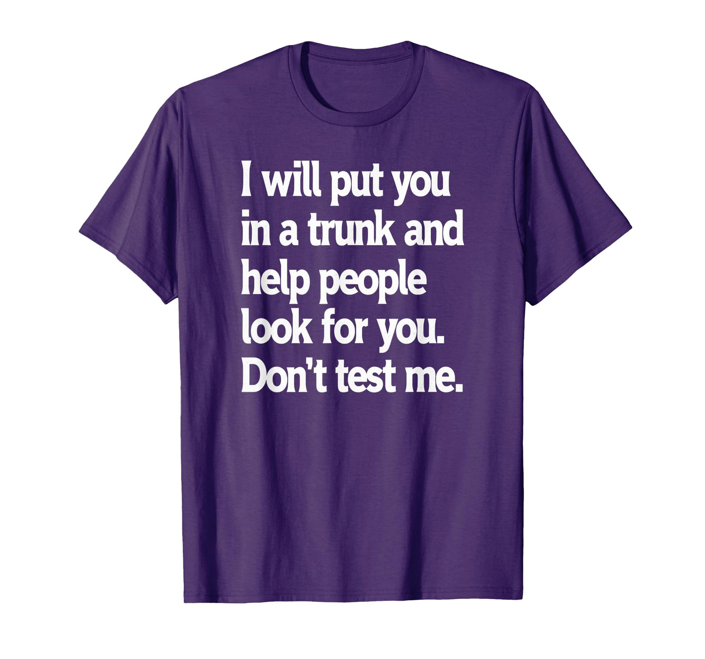 Don't Test Me Sarcastic Trunk Joke Humor T-Shirt