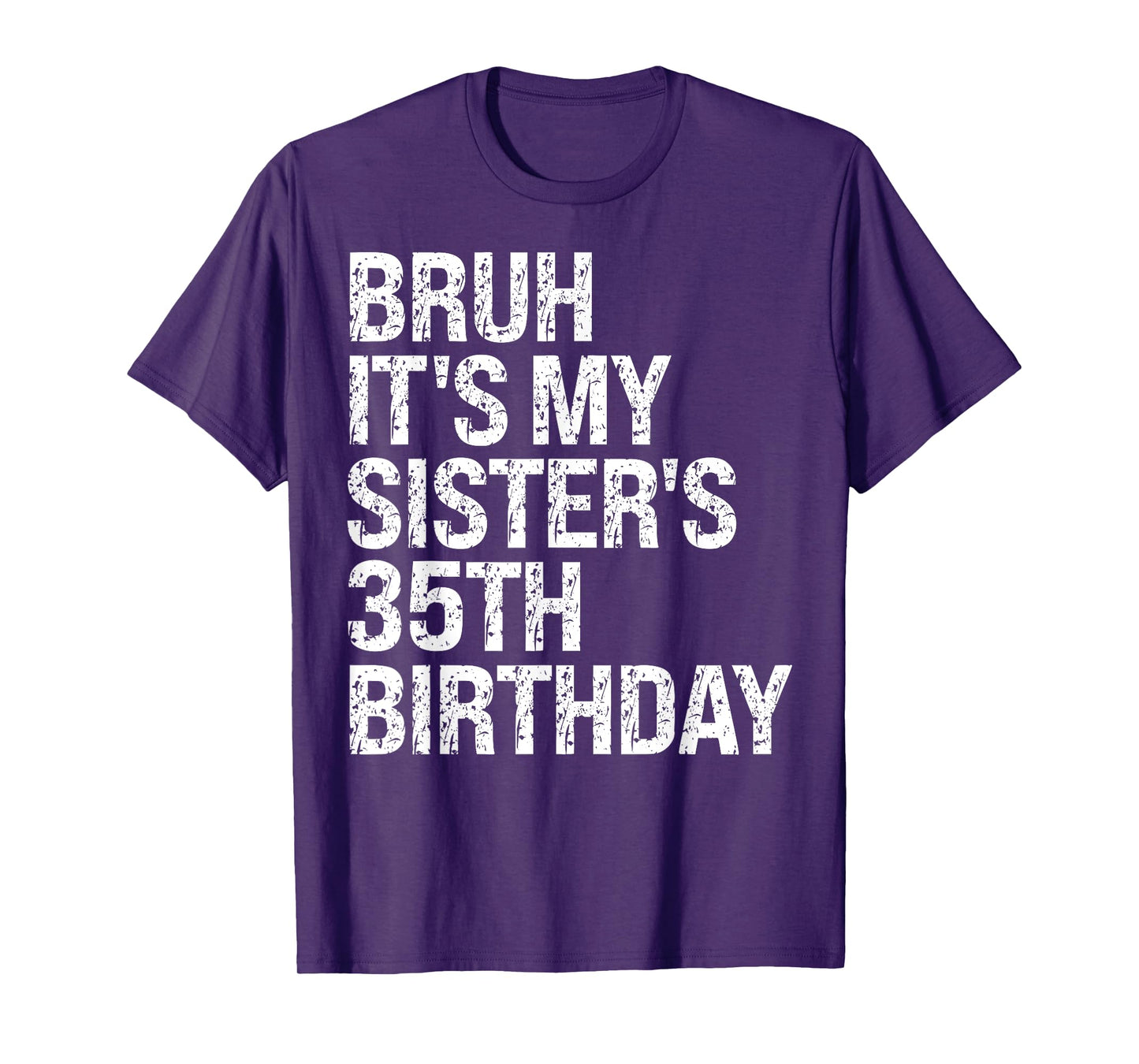Bruh It's My Sister's 35th Birthday Queen Happy Themed Funny T-Shirt