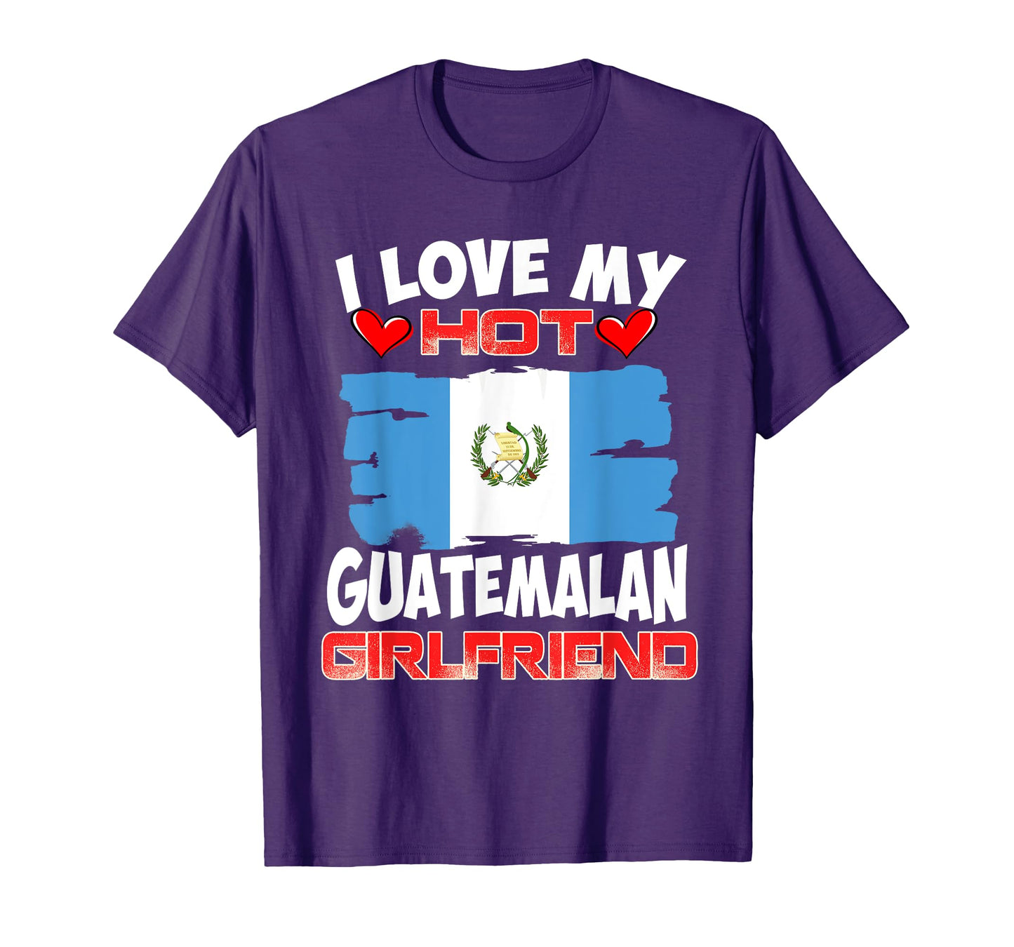 Guatemala I Love My Hot Guatemalan Girlfriend T-Shirt