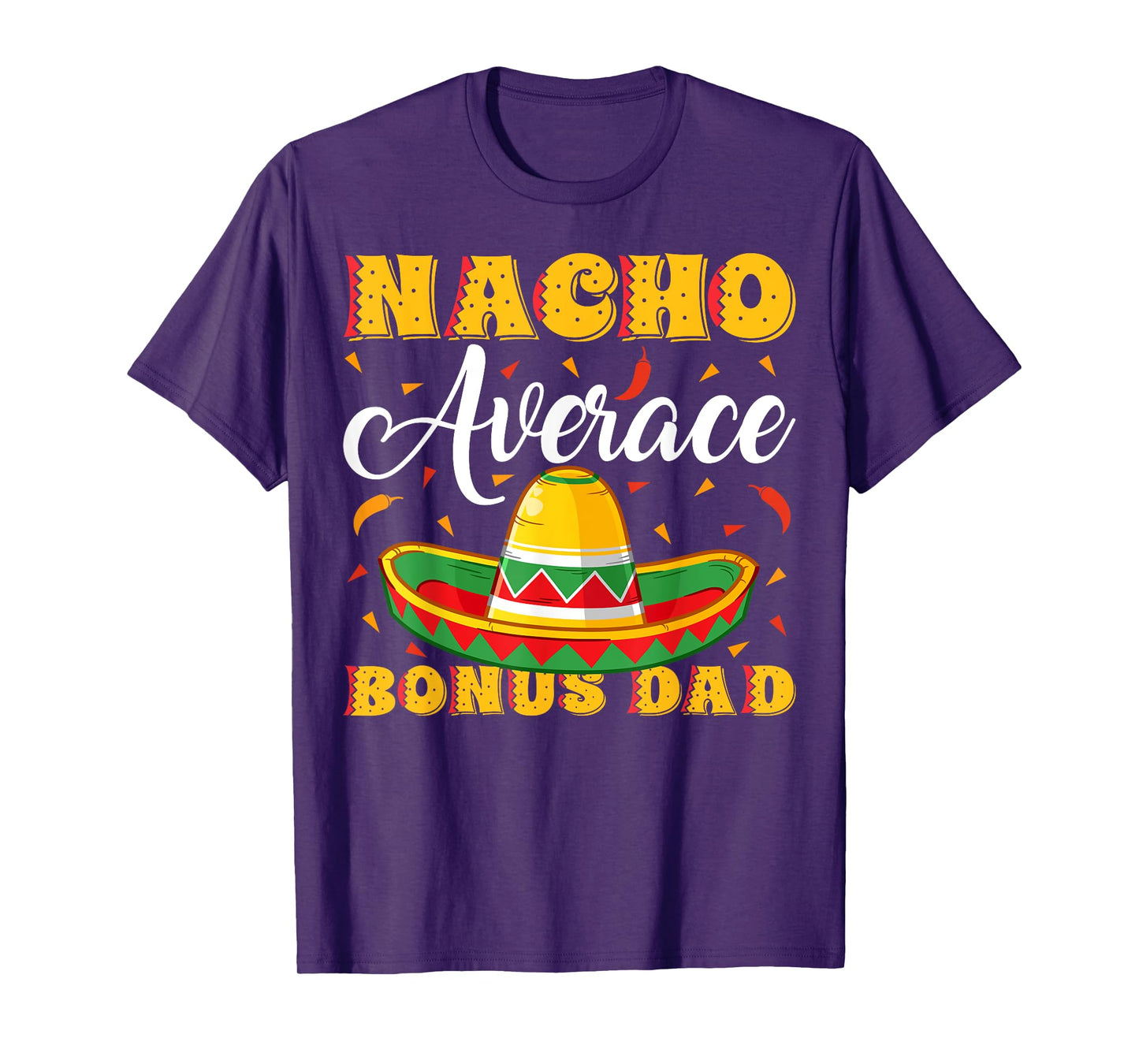 Mexican Sombrero Hat Nacho Average Bonus Dad Father's Day T-Shirt