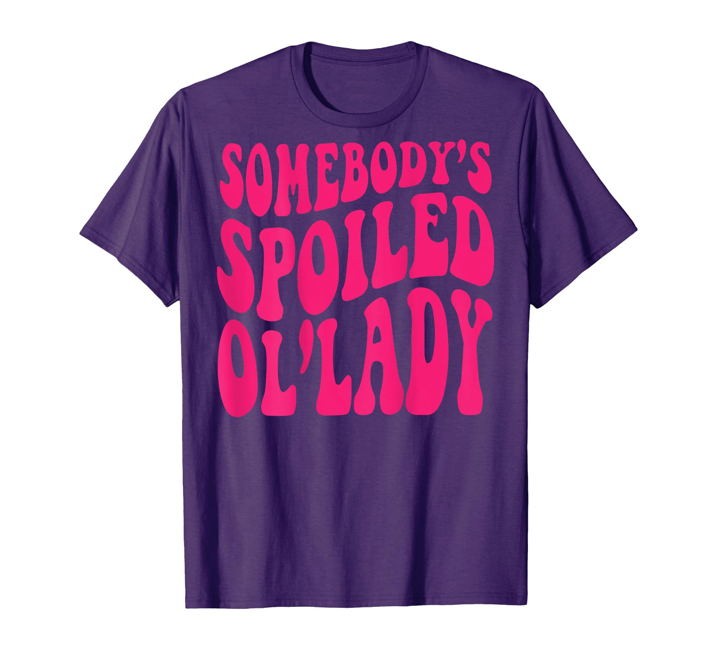 Somebody's Spoiled Ol'lady (on back) T-Shirt