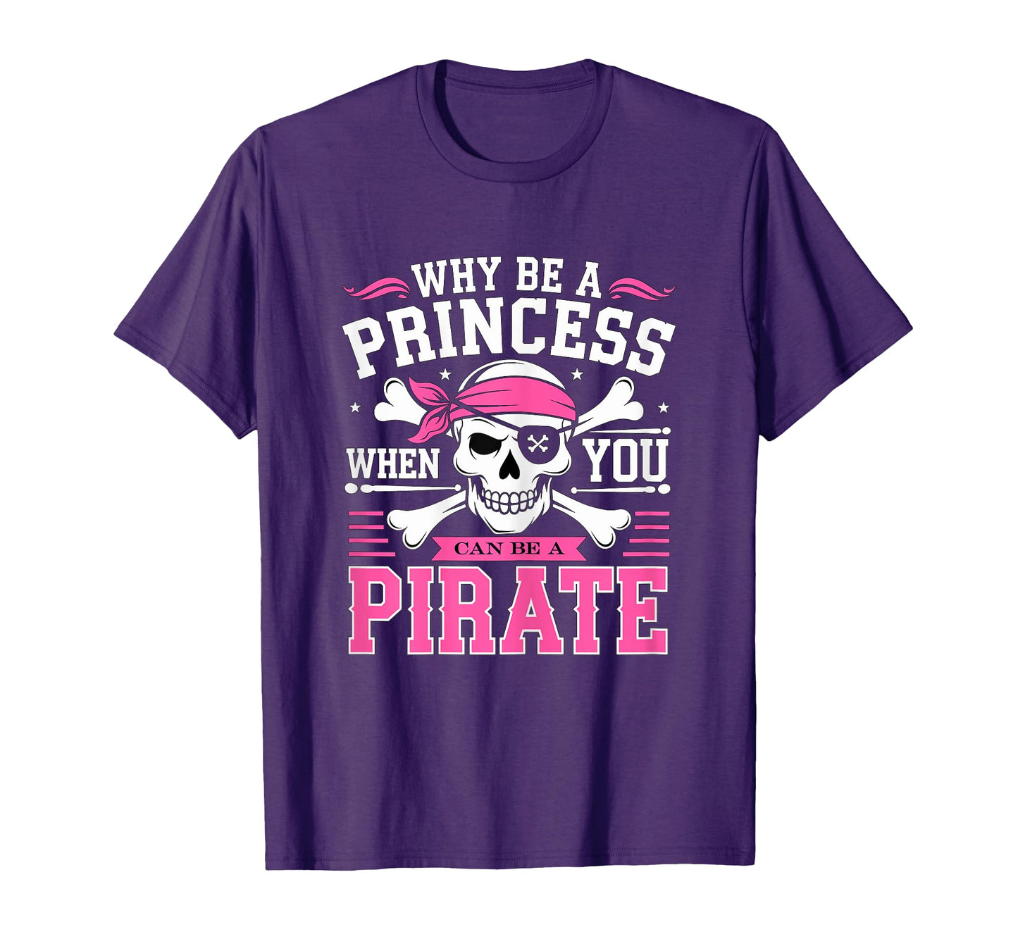 Why be a Princess when you can be Pirate Skull T-Shirt
