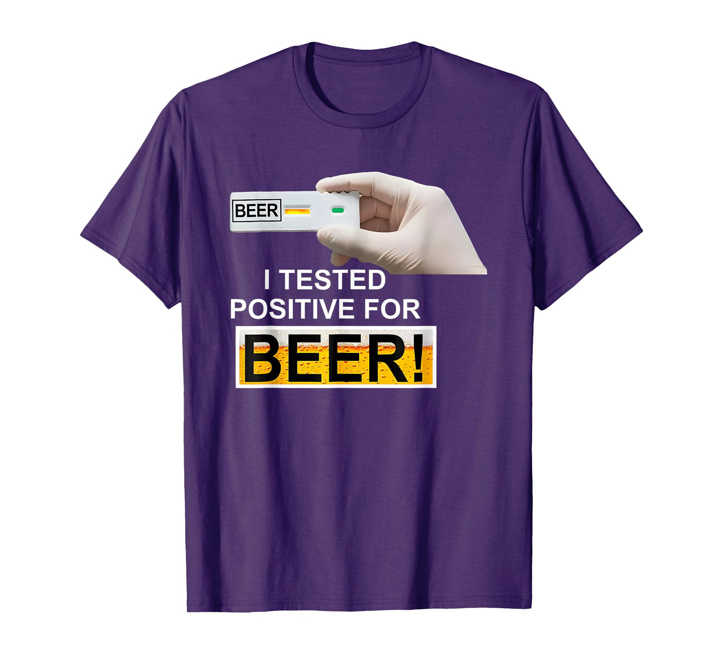 BEER test I Tested Positive For Beer T-Shirt