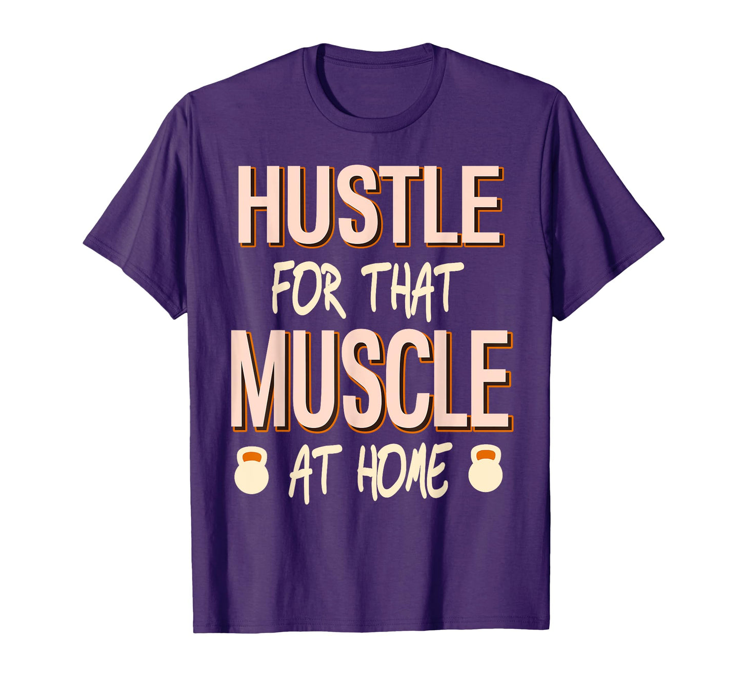 Hustle for That Muscle Home Strength Workout T-Shirt