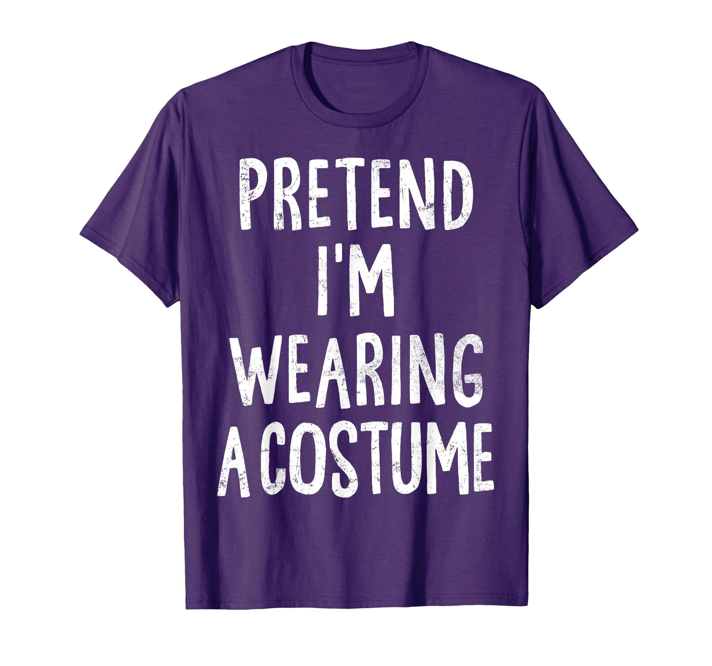Pretend I'm Wearing A Costume Lazy Easy Halloween Costume T-Shirt