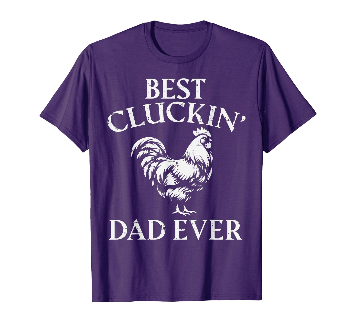 Fathers Day Best Cluckin Dad Ever Chicken Daddy Papa Farm T-Shirt