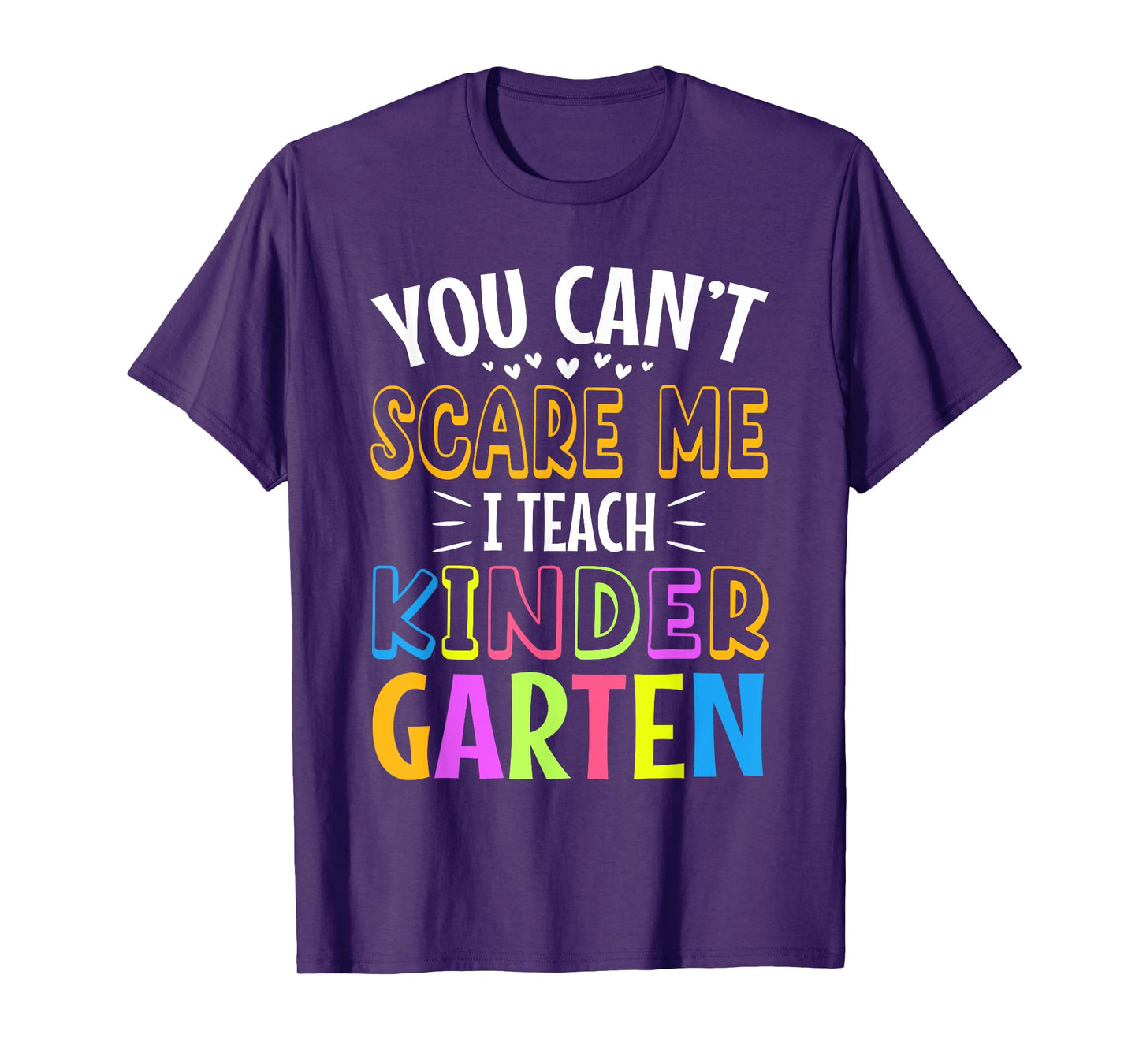 You can't scare me I teach kindergarten T-Shirt